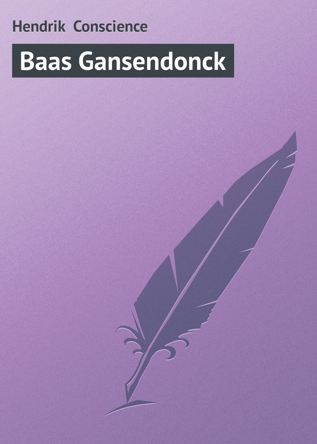 Книга Baas Gansendonck из серии , созданная Hendrik Conscience, может относится к жанру Зарубежная классика, Зарубежная старинная литература. Стоимость электронной книги Baas Gansendonck с идентификатором 21096894 составляет 5.99 руб.