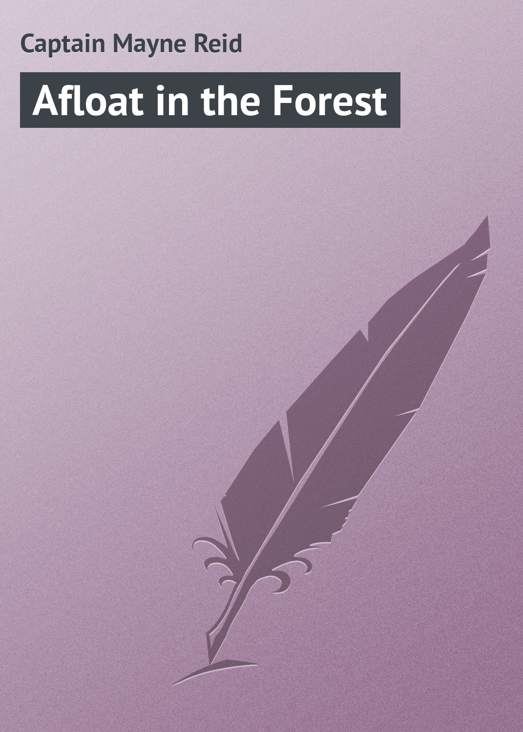 Книга Afloat in the Forest из серии , созданная Captain Mayne, может относится к жанру Зарубежная старинная литература, Зарубежная классика. Стоимость электронной книги Afloat in the Forest с идентификатором 21103198 составляет 5.99 руб.