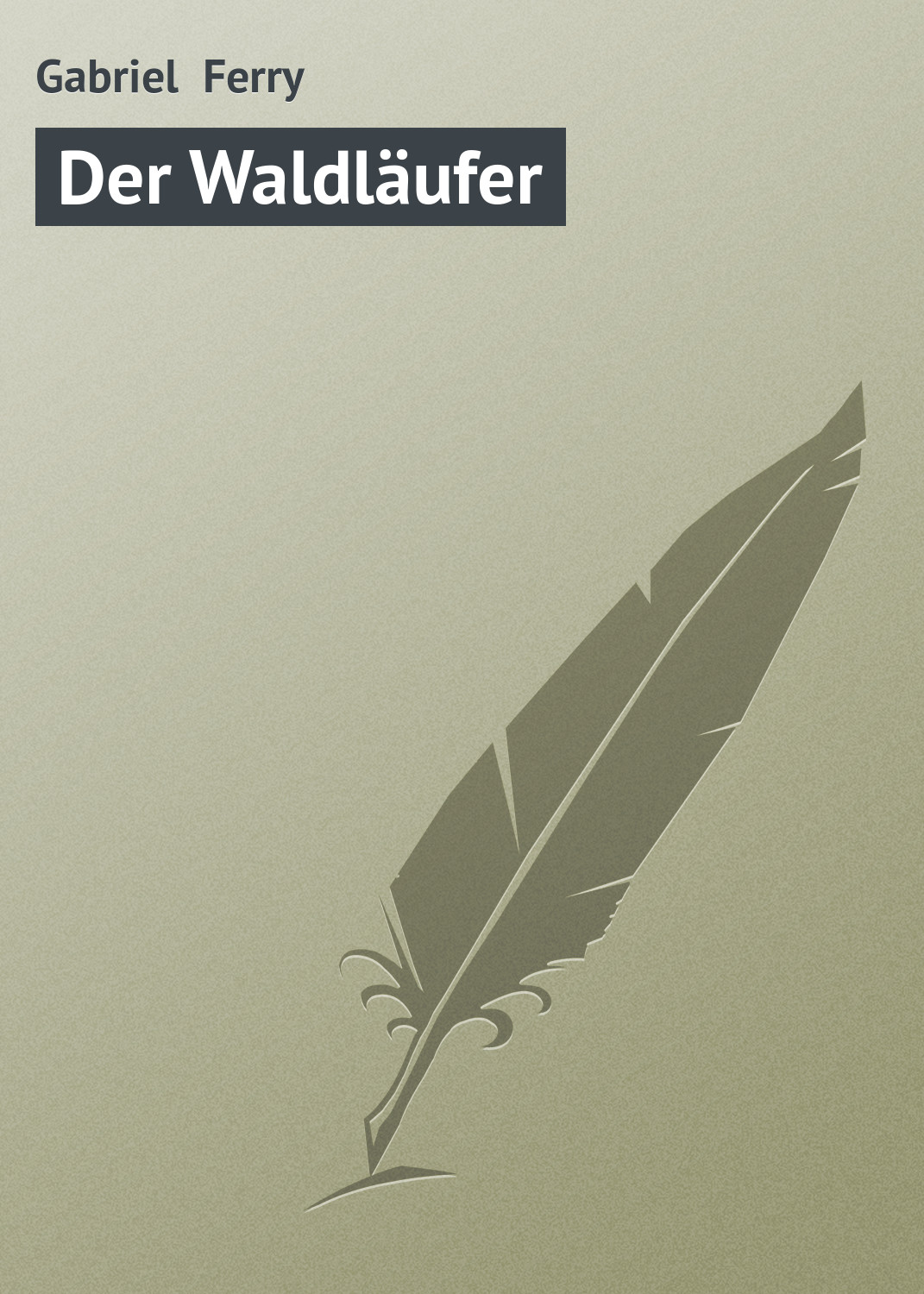 Книга Der Waldläufer из серии , созданная Gabriel Ferry, может относится к жанру Зарубежная старинная литература, Зарубежная классика. Стоимость электронной книги Der Waldläufer с идентификатором 21105198 составляет 5.99 руб.