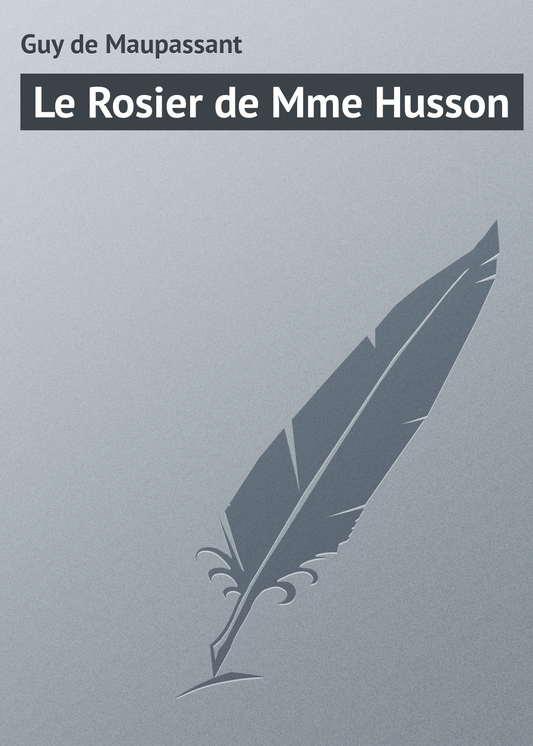 Книга Le Rosier de Mme Husson из серии , созданная Guy Maupassant, может относится к жанру Зарубежная старинная литература, Зарубежная классика. Стоимость электронной книги Le Rosier de Mme Husson с идентификатором 21105990 составляет 5.99 руб.