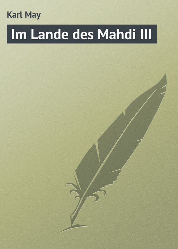 Книга Im Lande des Mahdi III из серии , созданная Karl May, может относится к жанру Зарубежная старинная литература, Зарубежная классика. Стоимость электронной книги Im Lande des Mahdi III с идентификатором 21106990 составляет 5.99 руб.