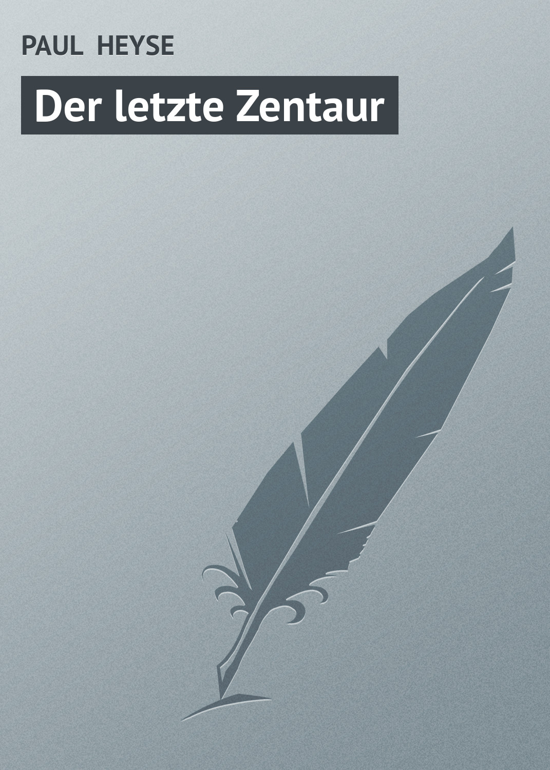 Книга Der letzte Zentaur из серии , созданная PAUL HEYSE, может относится к жанру Зарубежная старинная литература, Зарубежная классика. Стоимость электронной книги Der letzte Zentaur с идентификатором 21107198 составляет 5.99 руб.