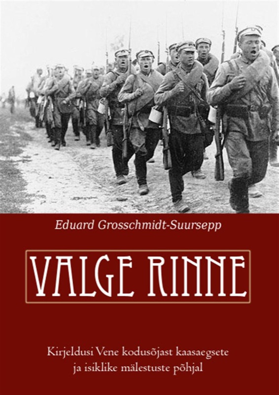 Книга Valge rinne из серии , созданная Eduard Grosschmidt-Suursepp, может относится к жанру Зарубежная публицистика, Военное дело, спецслужбы. Стоимость электронной книги Valge rinne с идентификатором 21186796 составляет 509.66 руб.