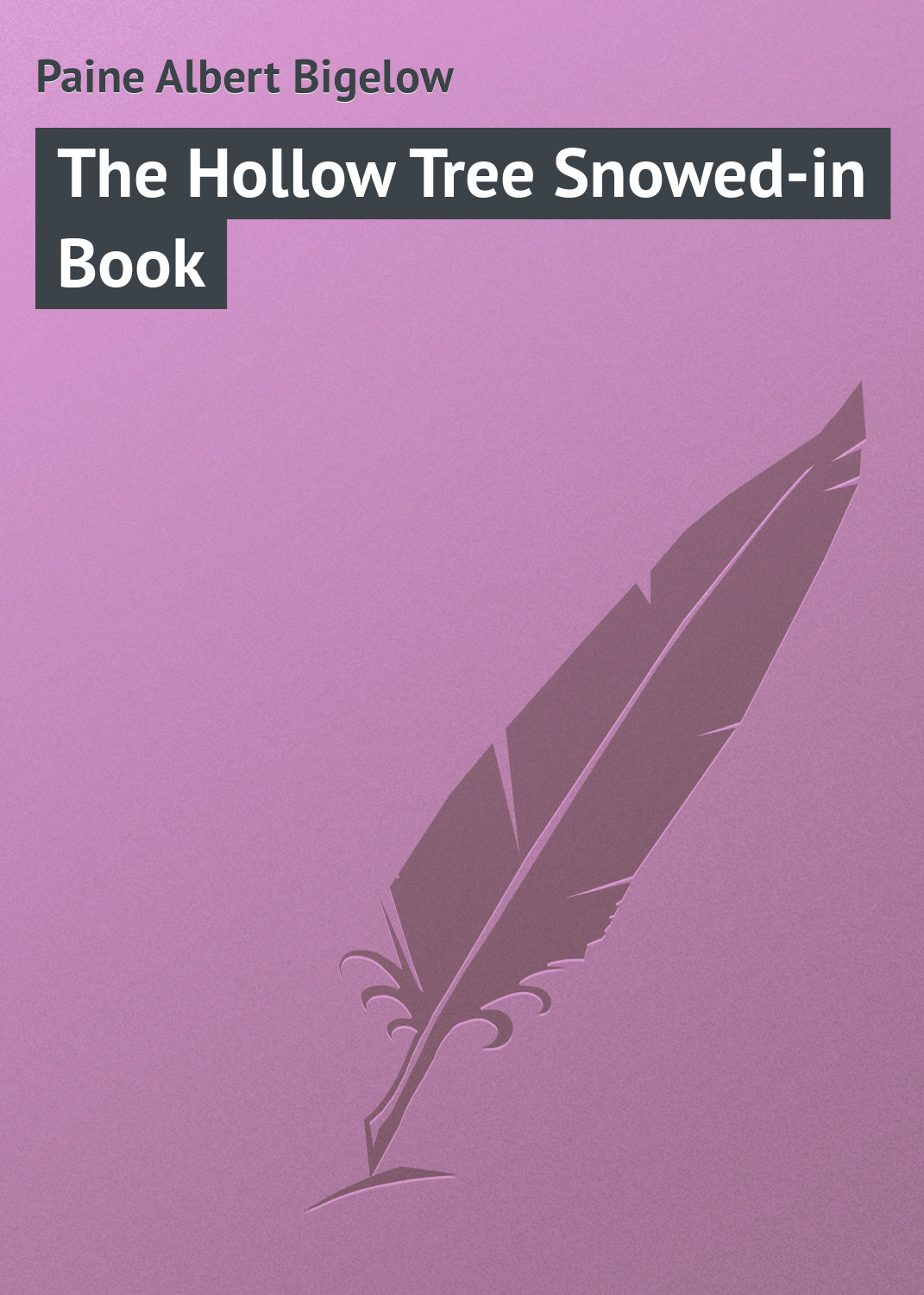 Книга The Hollow Tree Snowed-in Book из серии , созданная Albert Paine, может относится к жанру Природа и животные, Зарубежная классика, Зарубежные детские книги. Стоимость книги The Hollow Tree Snowed-in Book  с идентификатором 23144891 составляет 5.99 руб.