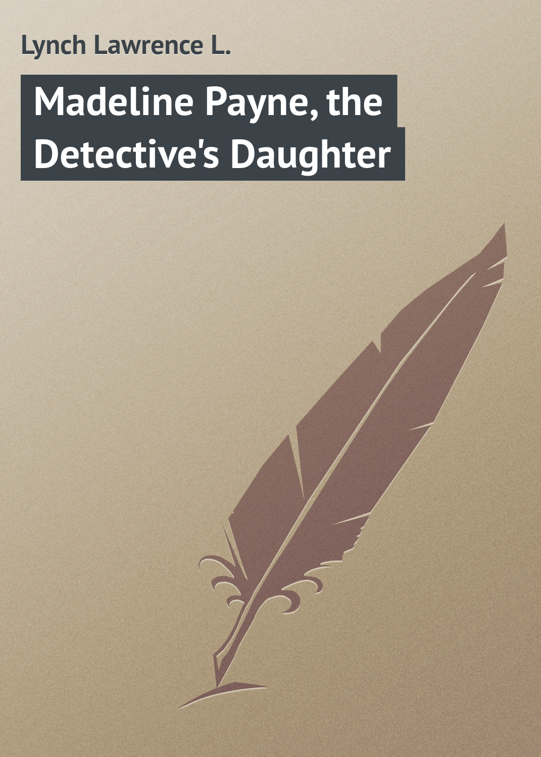 Книга Madeline Payne, the Detective's Daughter из серии , созданная Lawrence Lynch, может относится к жанру Зарубежная классика, Иностранные языки. Стоимость электронной книги Madeline Payne, the Detective's Daughter с идентификатором 23145395 составляет 5.99 руб.