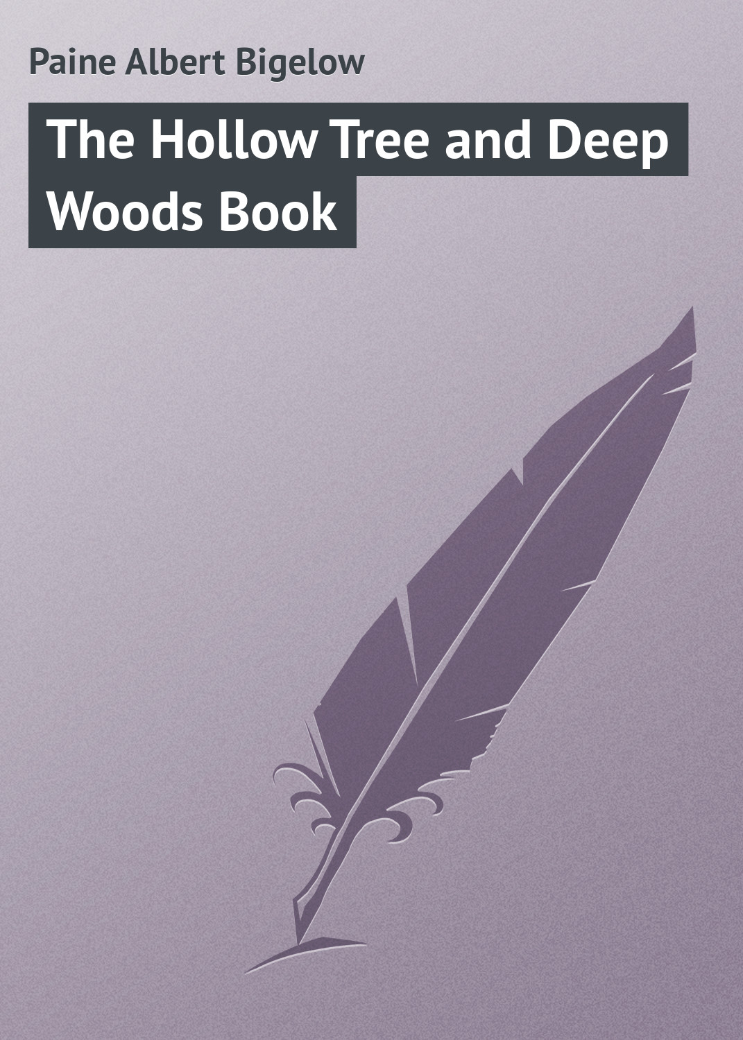 Книга The Hollow Tree and Deep Woods Book из серии , созданная Albert Paine, может относится к жанру Природа и животные, Зарубежная классика, Зарубежные детские книги. Стоимость книги The Hollow Tree and Deep Woods Book  с идентификатором 23146395 составляет 5.99 руб.