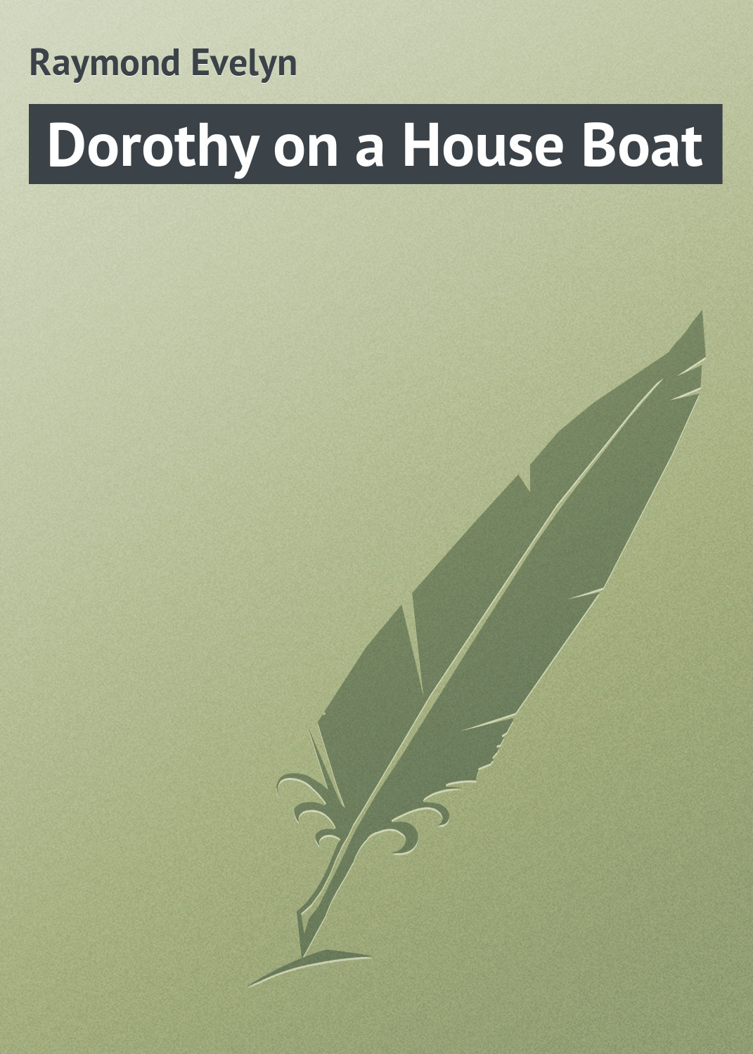 Книга Dorothy on a House Boat из серии , созданная Evelyn Raymond, может относится к жанру Зарубежная классика, Зарубежные детские книги. Стоимость электронной книги Dorothy on a House Boat с идентификатором 23148595 составляет 5.99 руб.