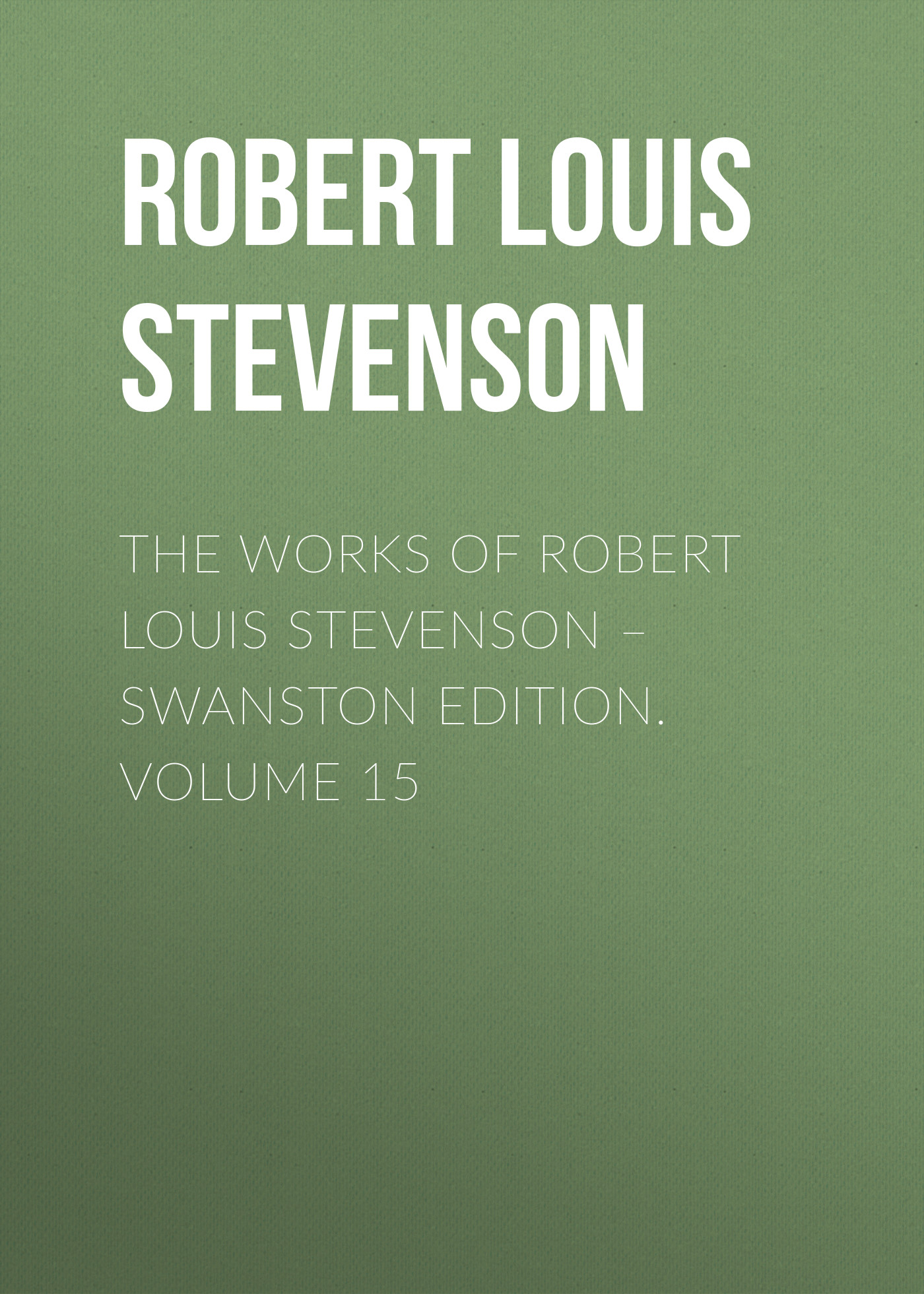 Книга The Works of Robert Louis Stevenson – Swanston Edition. Volume 15 из серии , созданная Robert Stevenson, может относится к жанру Иностранные языки, Зарубежная классика. Стоимость электронной книги The Works of Robert Louis Stevenson – Swanston Edition. Volume 15 с идентификатором 23153395 составляет 0.90 руб.