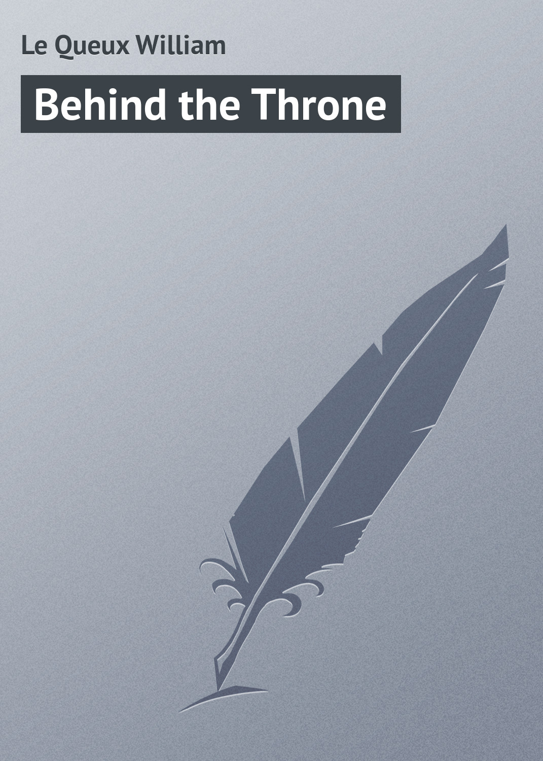 Книга Behind the Throne из серии , созданная William Le Queux, может относится к жанру Зарубежная классика, Зарубежные любовные романы. Стоимость электронной книги Behind the Throne с идентификатором 23157491 составляет 5.99 руб.