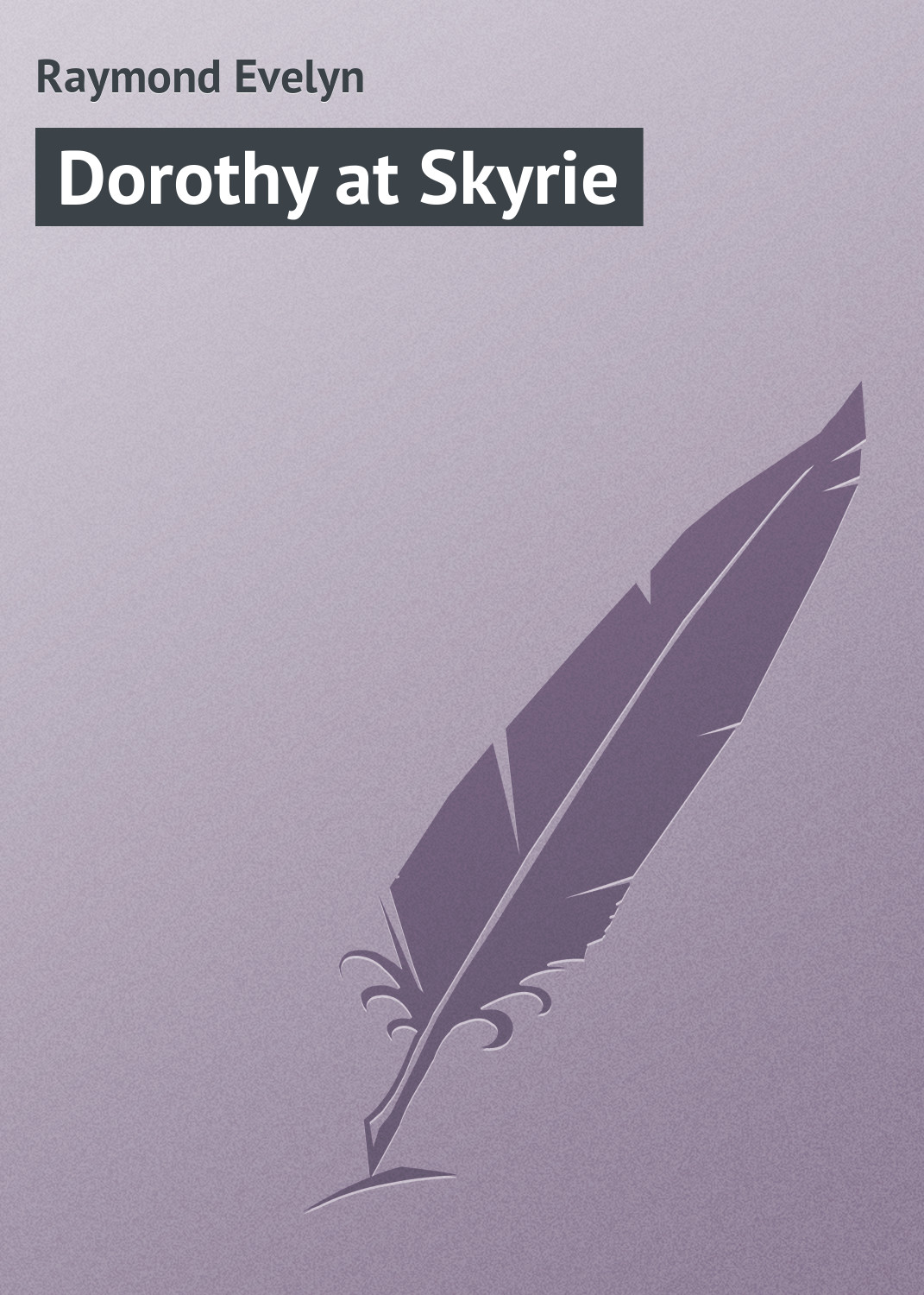 Книга Dorothy at Skyrie из серии , созданная Evelyn Raymond, может относится к жанру Зарубежная классика, Зарубежные детские книги. Стоимость электронной книги Dorothy at Skyrie с идентификатором 23157595 составляет 5.99 руб.
