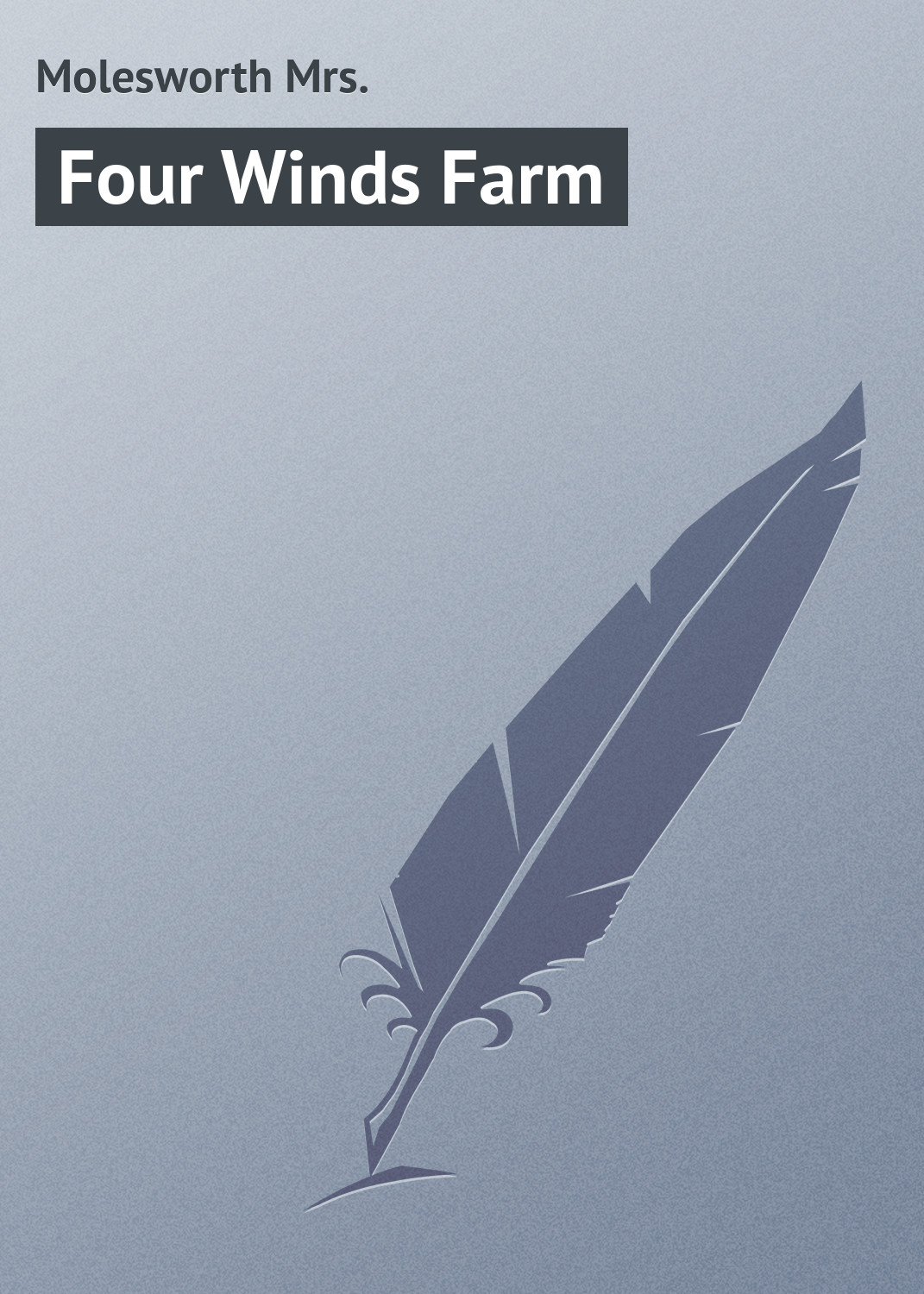 Книга Four Winds Farm из серии , созданная Mrs. Molesworth, может относится к жанру Зарубежная классика. Стоимость электронной книги Four Winds Farm с идентификатором 23157691 составляет 5.99 руб.