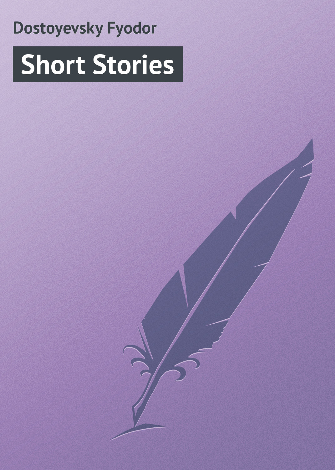 Книга Short Stories из серии , созданная Fyodor Dostoyevsky, может относится к жанру Русская классика. Стоимость электронной книги Short Stories с идентификатором 23160795 составляет 5.99 руб.