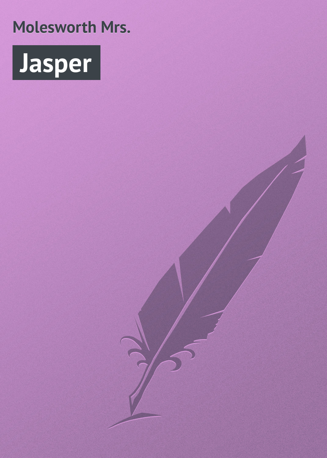 Книга Jasper из серии , созданная Mrs. Molesworth, может относится к жанру Зарубежная классика, Зарубежные детские книги. Стоимость электронной книги Jasper с идентификатором 23161995 составляет 5.99 руб.