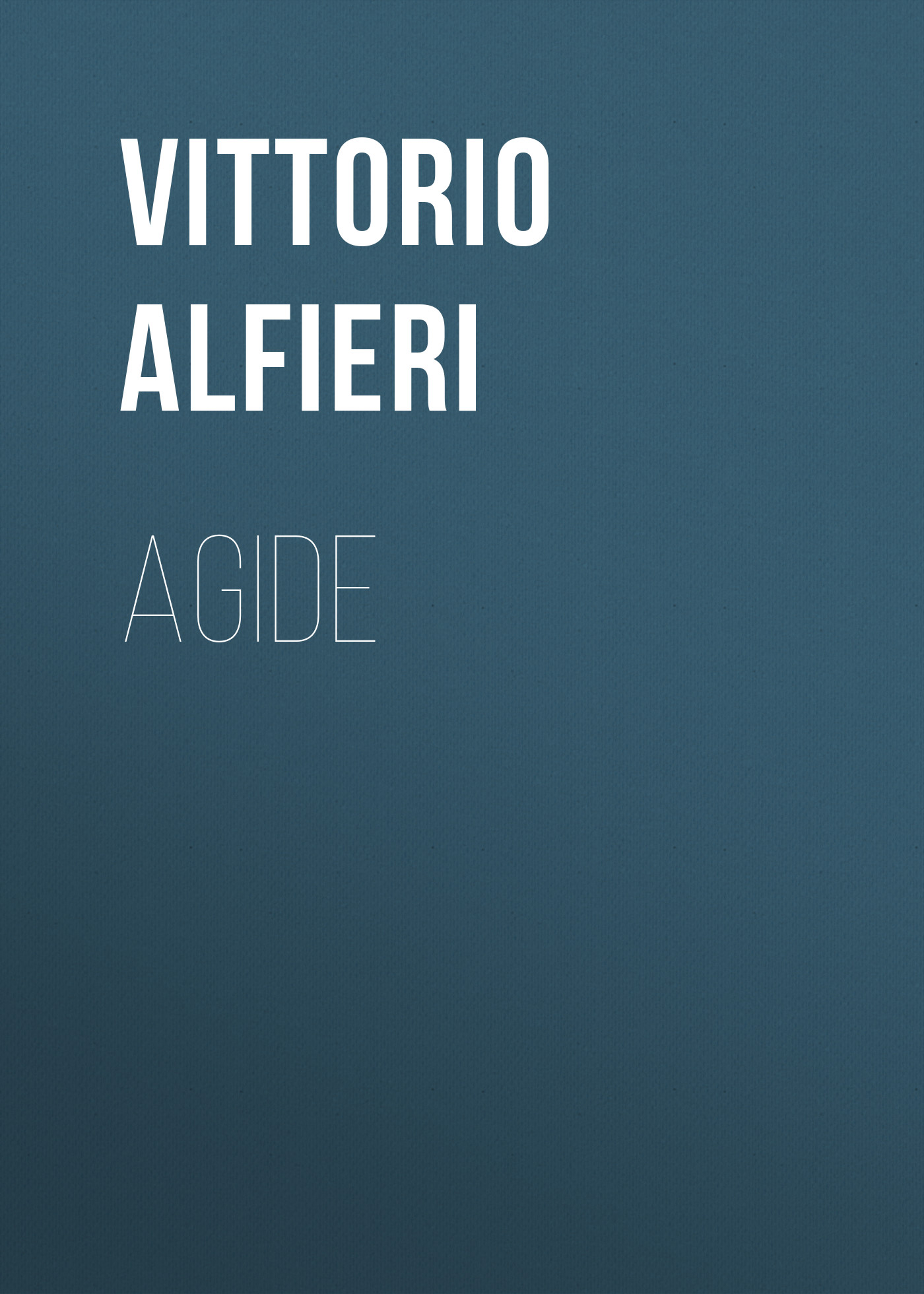 Книга Agide из серии , созданная Vittorio Alfieri, может относится к жанру Зарубежная старинная литература, Зарубежная классика, Зарубежная драматургия. Стоимость электронной книги Agide с идентификатором 24175492 составляет 0.90 руб.