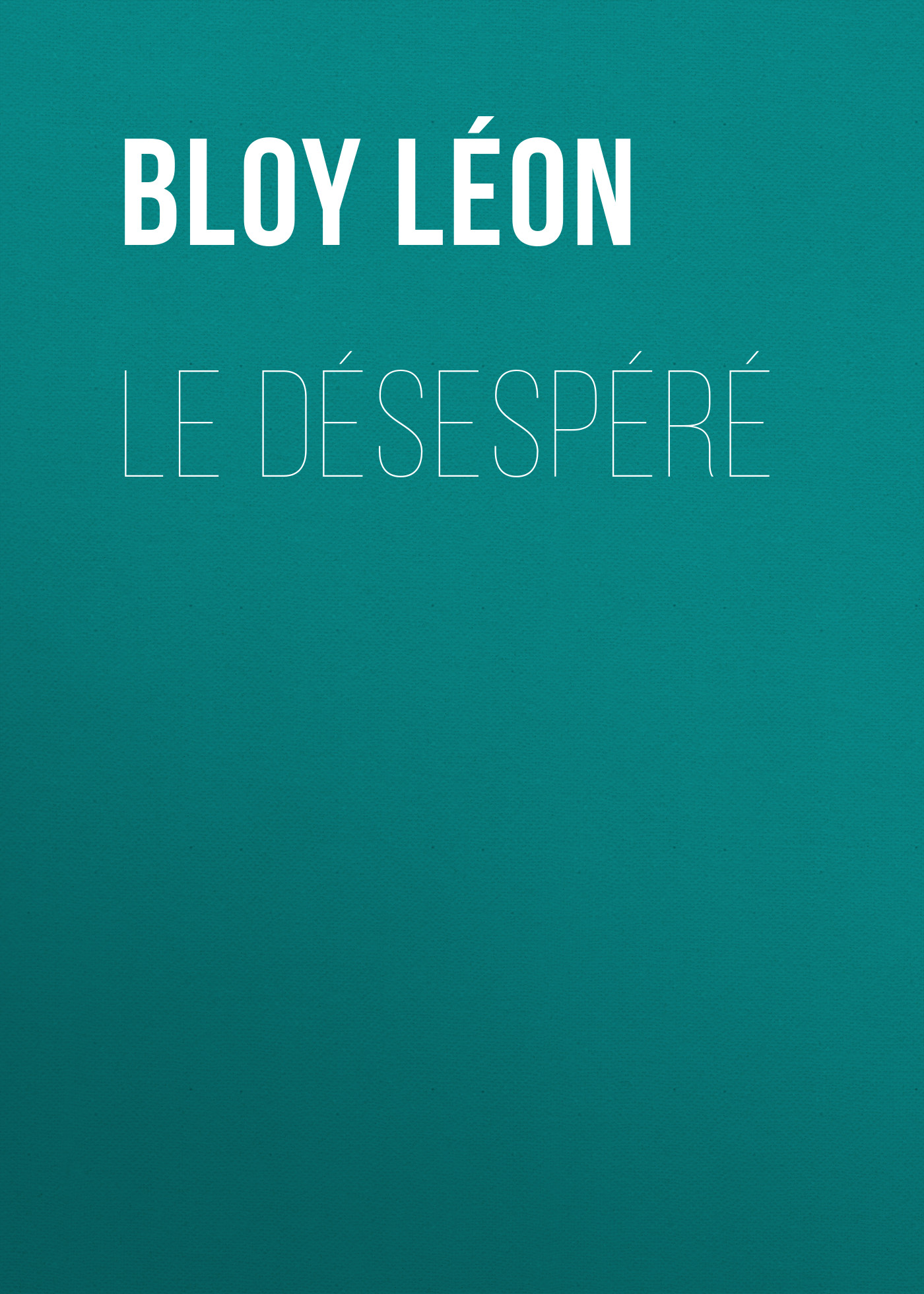 Книга Le Désespéré из серии , созданная Léon Bloy, может относится к жанру Зарубежная старинная литература, Зарубежная классика. Стоимость электронной книги Le Désespéré с идентификатором 24178996 составляет 0.90 руб.