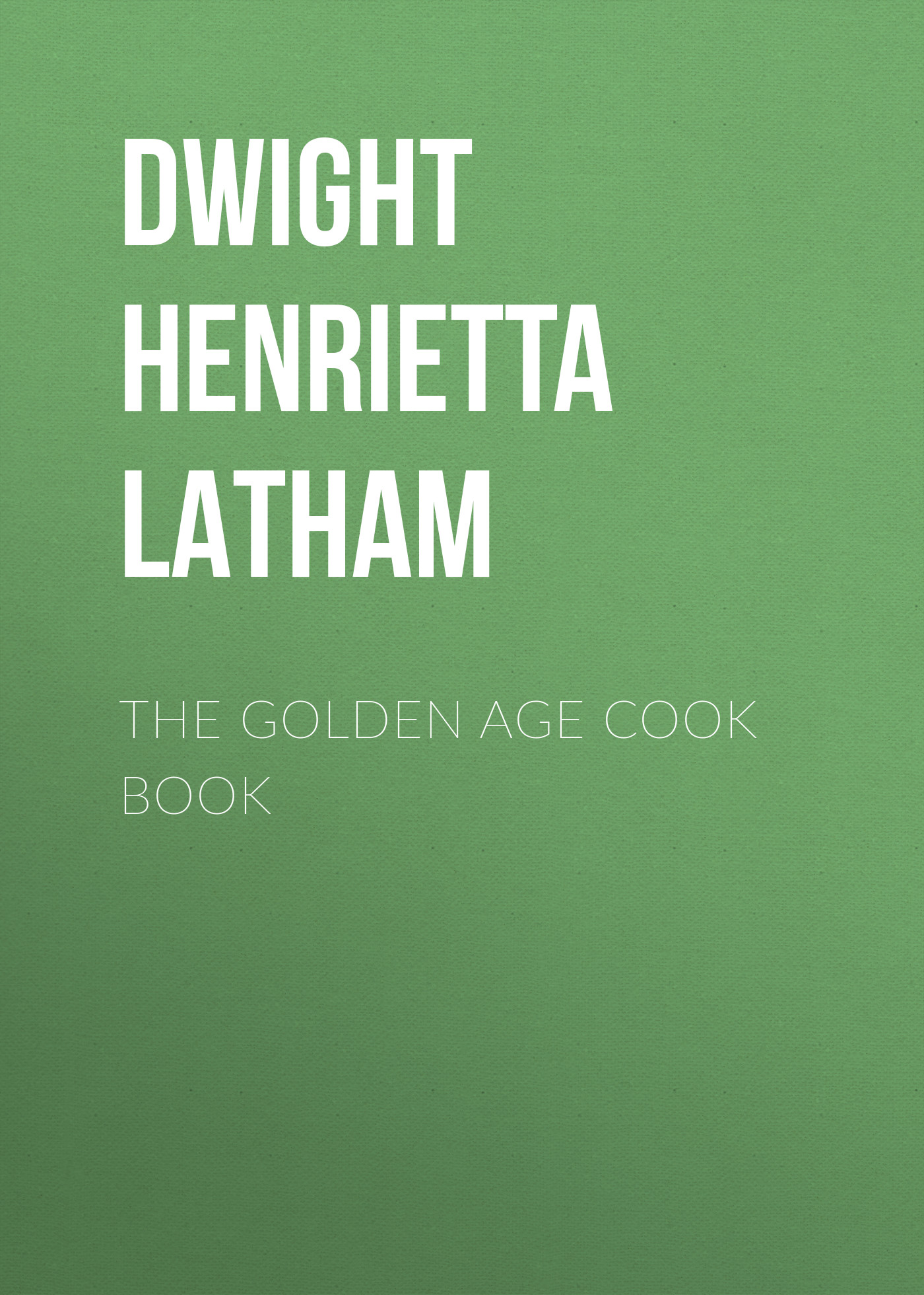 Книга The Golden Age Cook Book из серии , созданная Henrietta Dwight, может относится к жанру Кулинария, Зарубежная старинная литература, Зарубежная классика. Стоимость электронной книги The Golden Age Cook Book с идентификатором 24619597 составляет 0 руб.