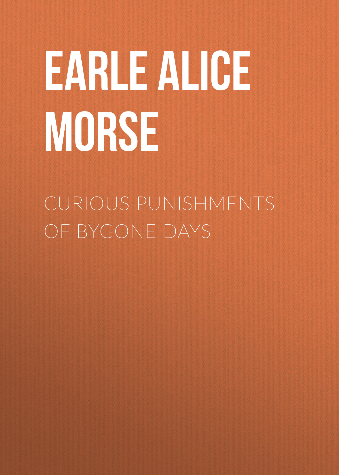 Книга Curious Punishments of Bygone Days из серии , созданная Alice Earle, может относится к жанру Зарубежная старинная литература, Зарубежная классика. Стоимость электронной книги Curious Punishments of Bygone Days с идентификатором 24620093 составляет 0 руб.