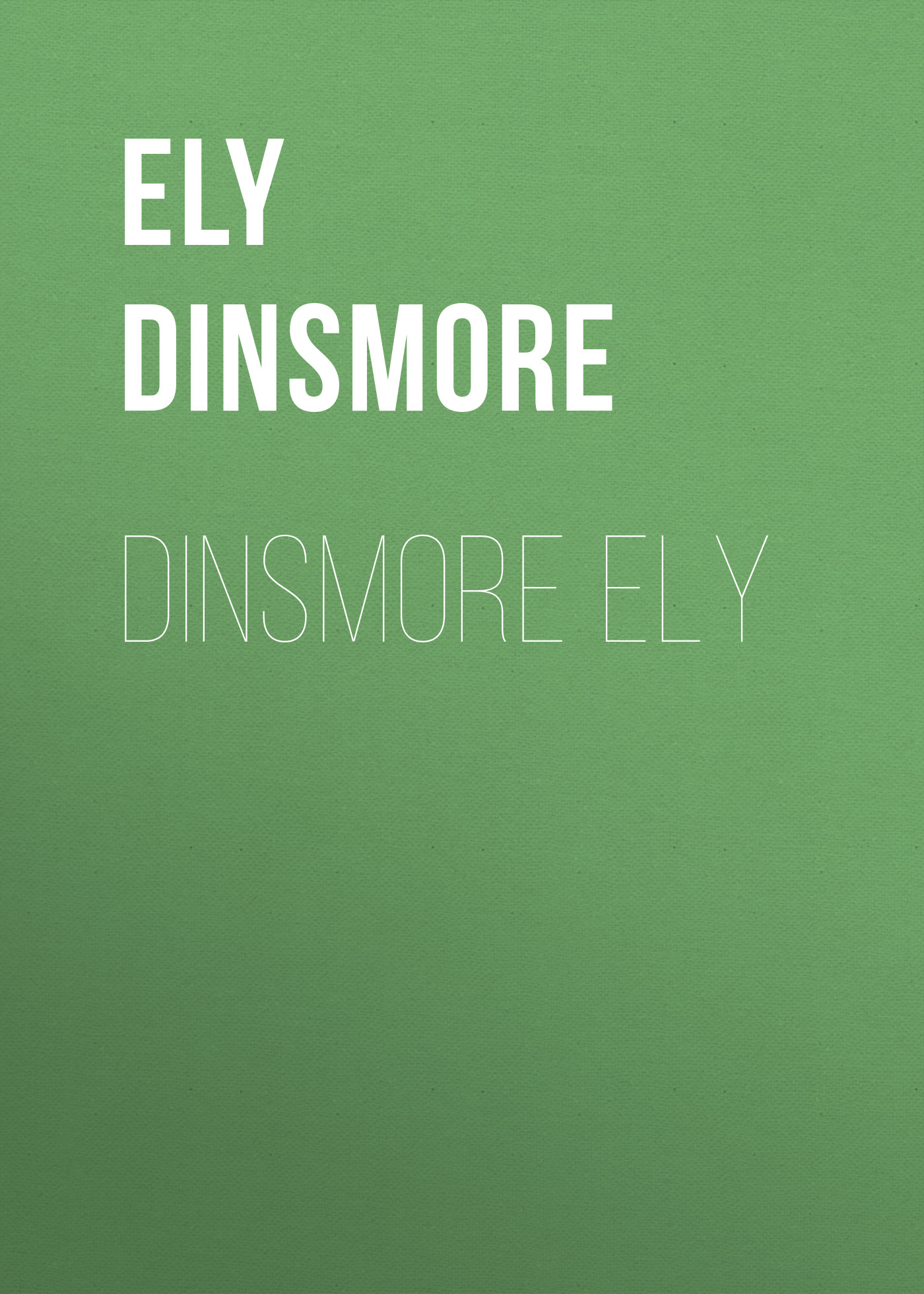 Книга Dinsmore Ely из серии , созданная Dinsmore Ely, может относится к жанру Зарубежная старинная литература, Зарубежная классика. Стоимость электронной книги Dinsmore Ely с идентификатором 24714193 составляет 0 руб.