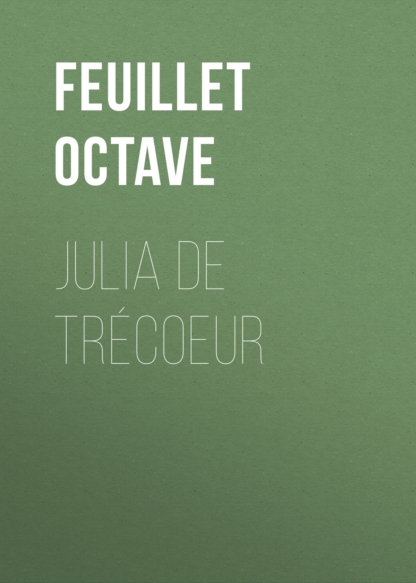 Книга Julia de Trécoeur из серии , созданная Octave Feuillet, может относится к жанру Зарубежная старинная литература, Зарубежная классика, Иностранные языки. Стоимость электронной книги Julia de Trécoeur с идентификатором 24728497 составляет 0 руб.