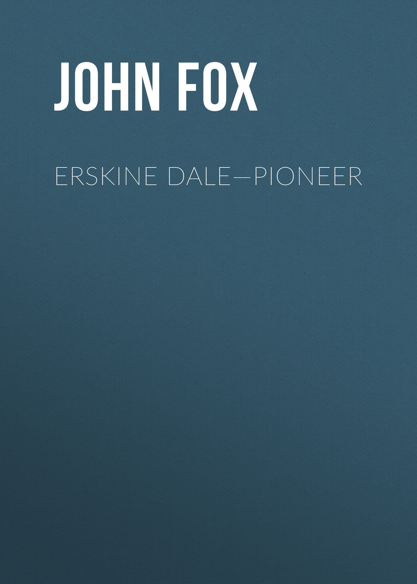 Книга Erskine Dale—Pioneer из серии , созданная John Fox, может относится к жанру История, Зарубежная старинная литература, Зарубежная классика. Стоимость электронной книги Erskine Dale—Pioneer с идентификатором 24728793 составляет 0 руб.