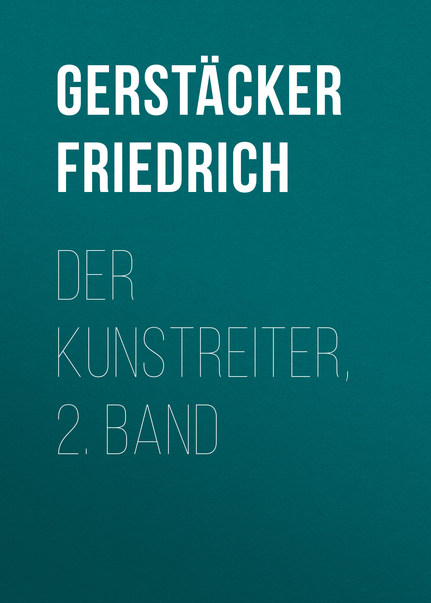Книга Der Kunstreiter, 2. Band из серии , созданная Friedrich Gerstäcker, может относится к жанру Зарубежная старинная литература, Зарубежная классика. Стоимость электронной книги Der Kunstreiter, 2. Band с идентификатором 24937797 составляет 0 руб.