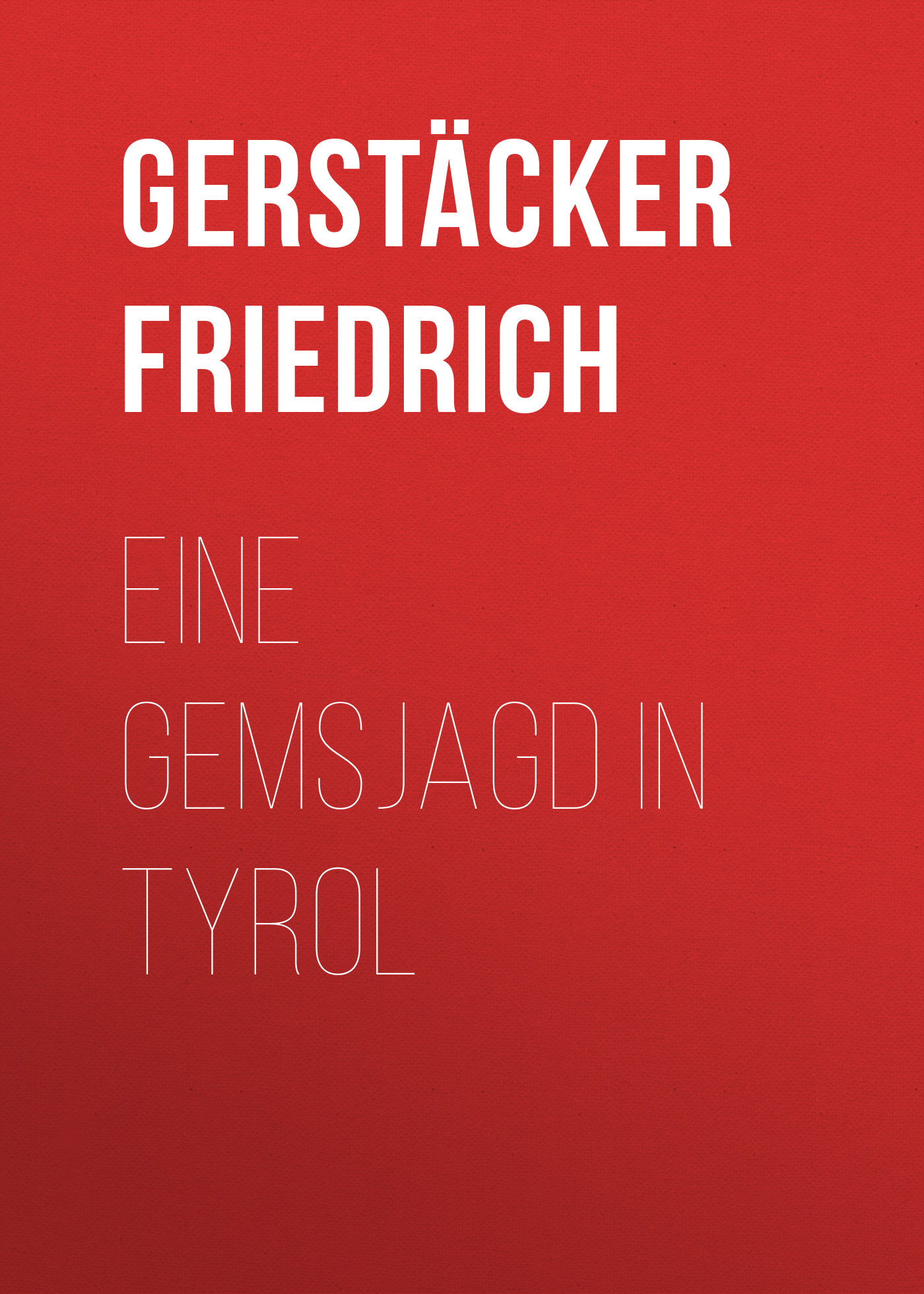 Книга Eine Gemsjagd in Tyrol из серии , созданная Friedrich Gerstäcker, может относится к жанру Зарубежная старинная литература, Зарубежная классика. Стоимость электронной книги Eine Gemsjagd in Tyrol с идентификатором 24937893 составляет 0 руб.