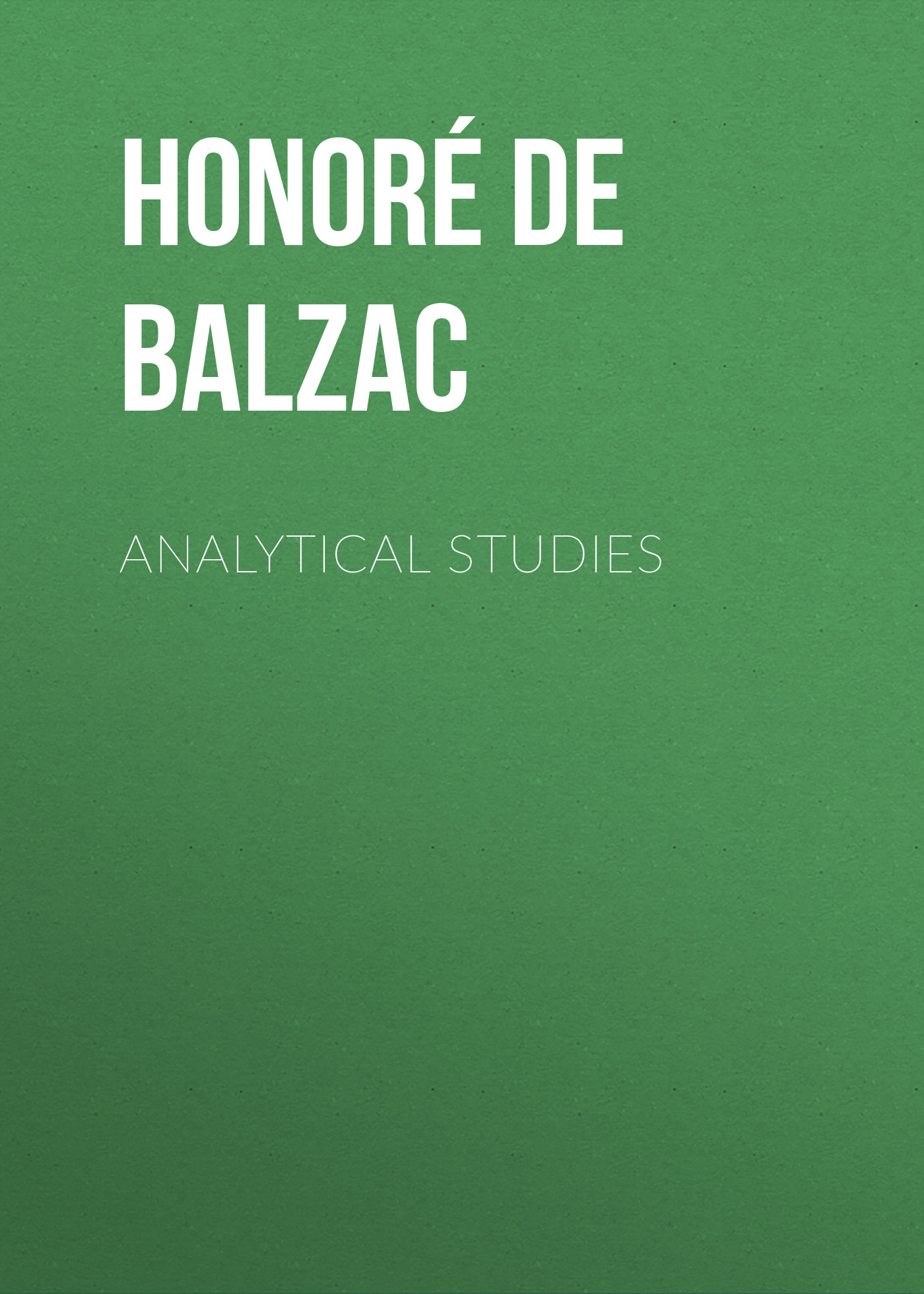 Книга Analytical Studies из серии , созданная Honoré Balzac, может относится к жанру Литература 19 века, Зарубежная старинная литература, Зарубежная классика. Стоимость электронной книги Analytical Studies с идентификатором 25020795 составляет 0 руб.