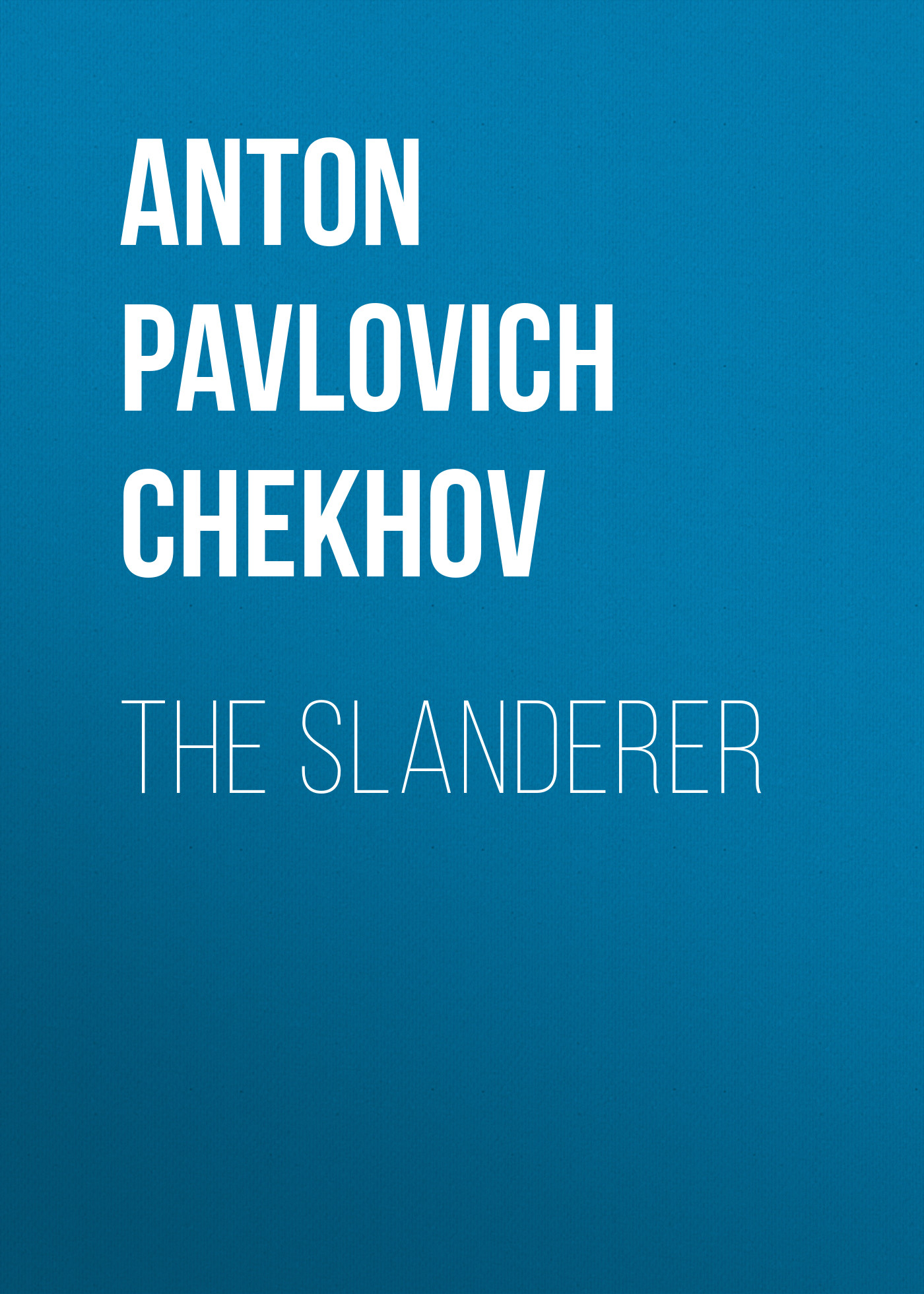 Книга The Slanderer из серии , созданная Anton Chekhov, может относится к жанру Старинная литература: прочее, Русская классика. Стоимость электронной книги The Slanderer с идентификатором 25020891 составляет 0 руб.