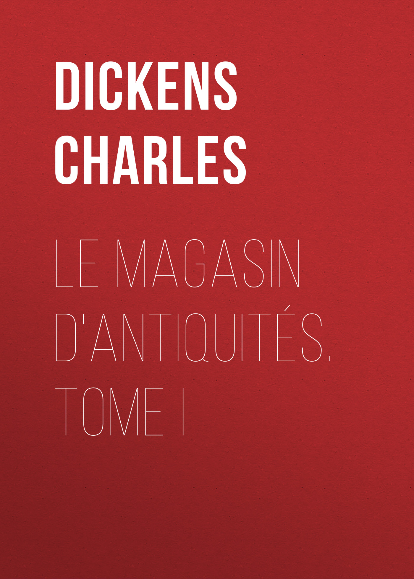 Книга Le magasin d'antiquités. Tome I из серии , созданная Charles Dickens, может относится к жанру Зарубежная старинная литература, Зарубежная классика. Стоимость электронной книги Le magasin d'antiquités. Tome I с идентификатором 25092892 составляет 0 руб.