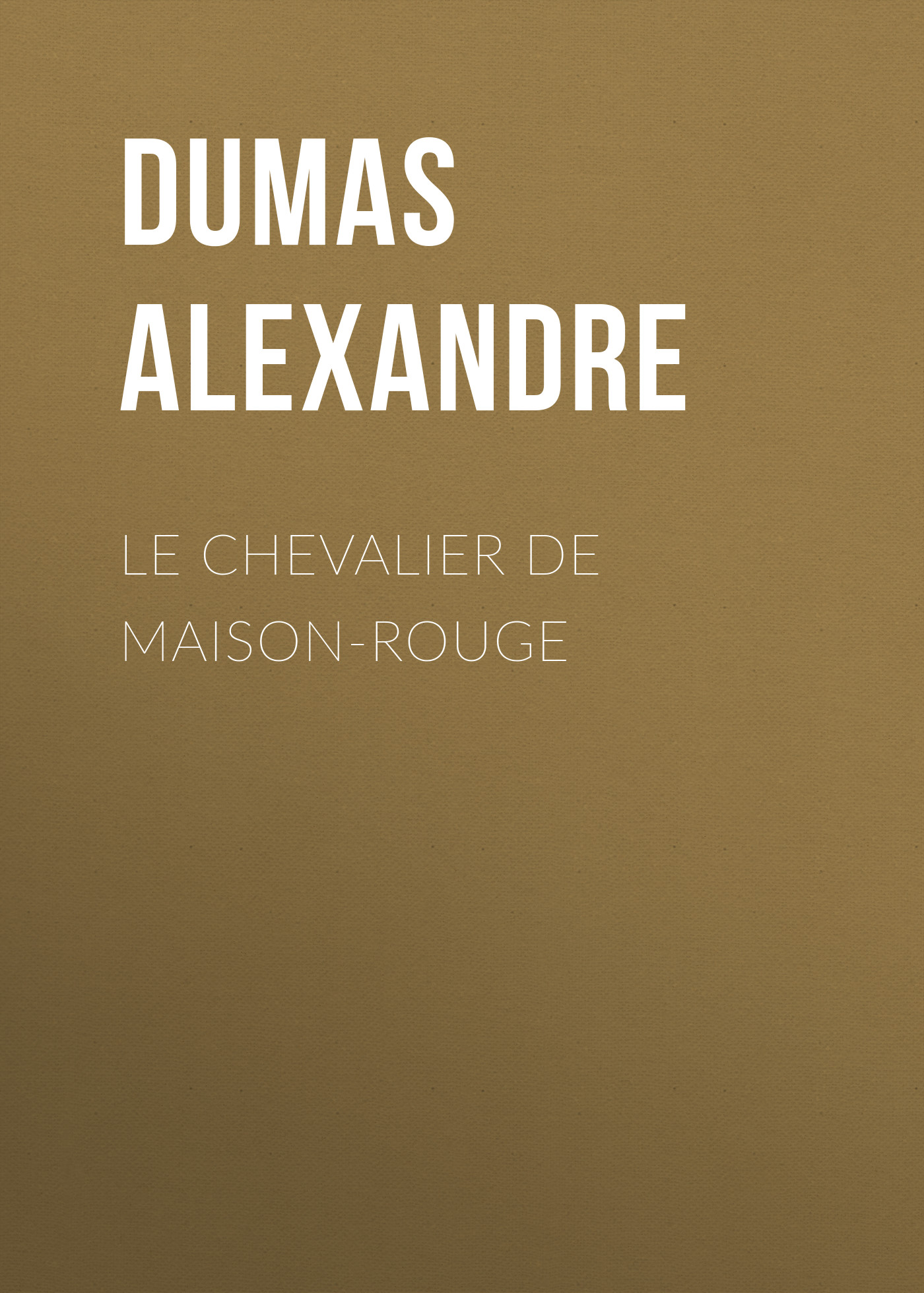 Книга Le Chevalier de Maison-Rouge из серии , созданная Alexandre Dumas, может относится к жанру Литература 19 века, Зарубежная старинная литература, Зарубежная классика. Стоимость электронной книги Le Chevalier de Maison-Rouge с идентификатором 25201791 составляет 0 руб.