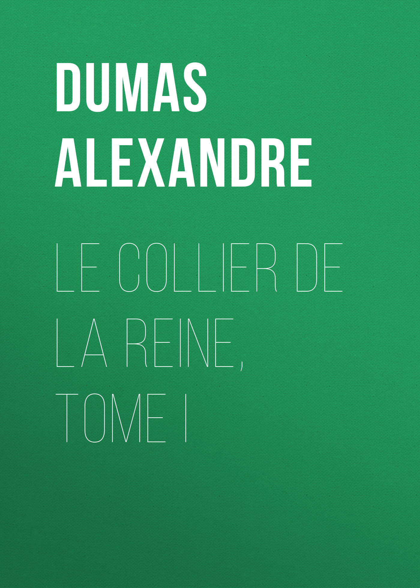 Книга Le Collier de la Reine, Tome I из серии , созданная Alexandre Dumas, может относится к жанру Литература 19 века, Зарубежная старинная литература, Зарубежная классика. Стоимость электронной книги Le Collier de la Reine, Tome I с идентификатором 25201799 составляет 0 руб.