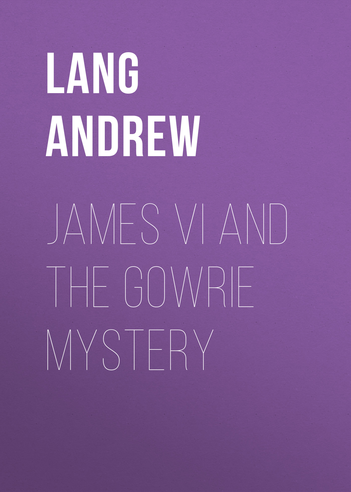 Книга James VI and the Gowrie Mystery из серии , созданная Andrew Lang, может относится к жанру Зарубежная старинная литература, Зарубежная классика. Стоимость электронной книги James VI and the Gowrie Mystery с идентификатором 25228396 составляет 0 руб.