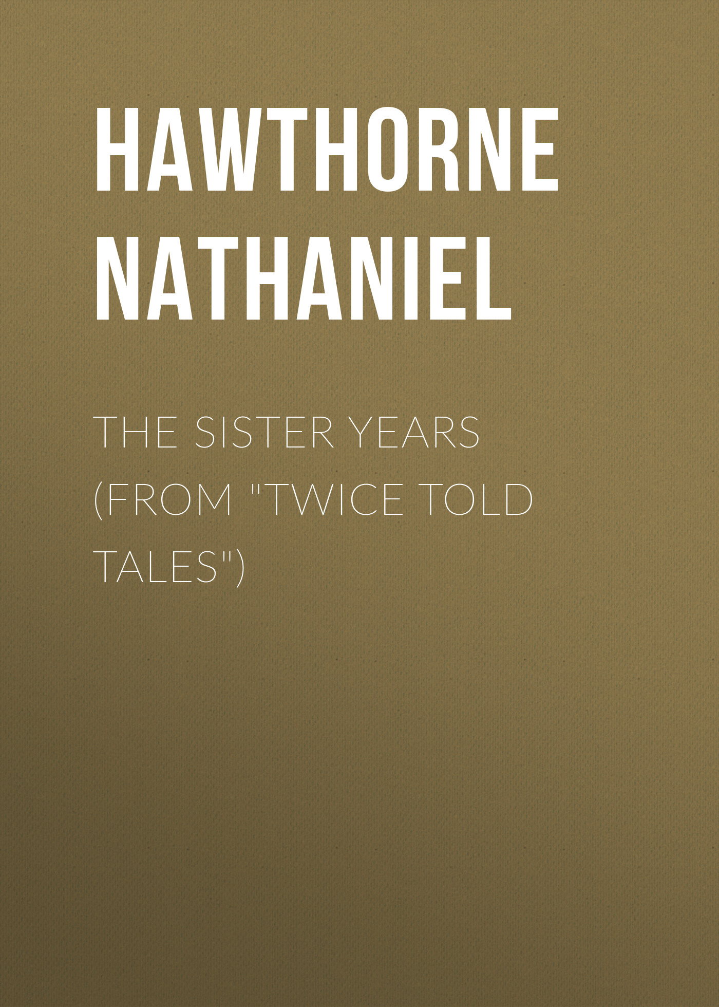 The Sister Years (From"Twice Told Tales")