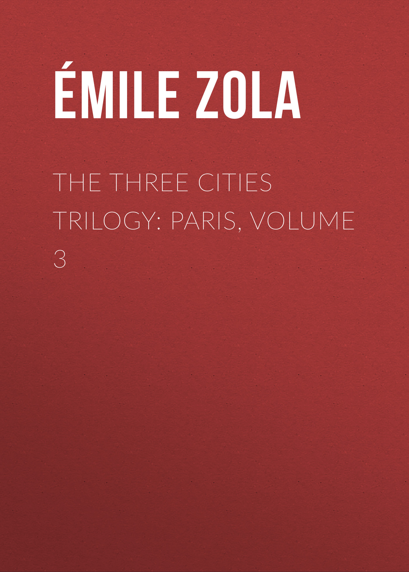Книга The Three Cities Trilogy: Paris, Volume 3 из серии , созданная Émile Zola, может относится к жанру Литература 19 века, Зарубежная старинная литература, Зарубежная классика. Стоимость электронной книги The Three Cities Trilogy: Paris, Volume 3 с идентификатором 25559596 составляет 0 руб.