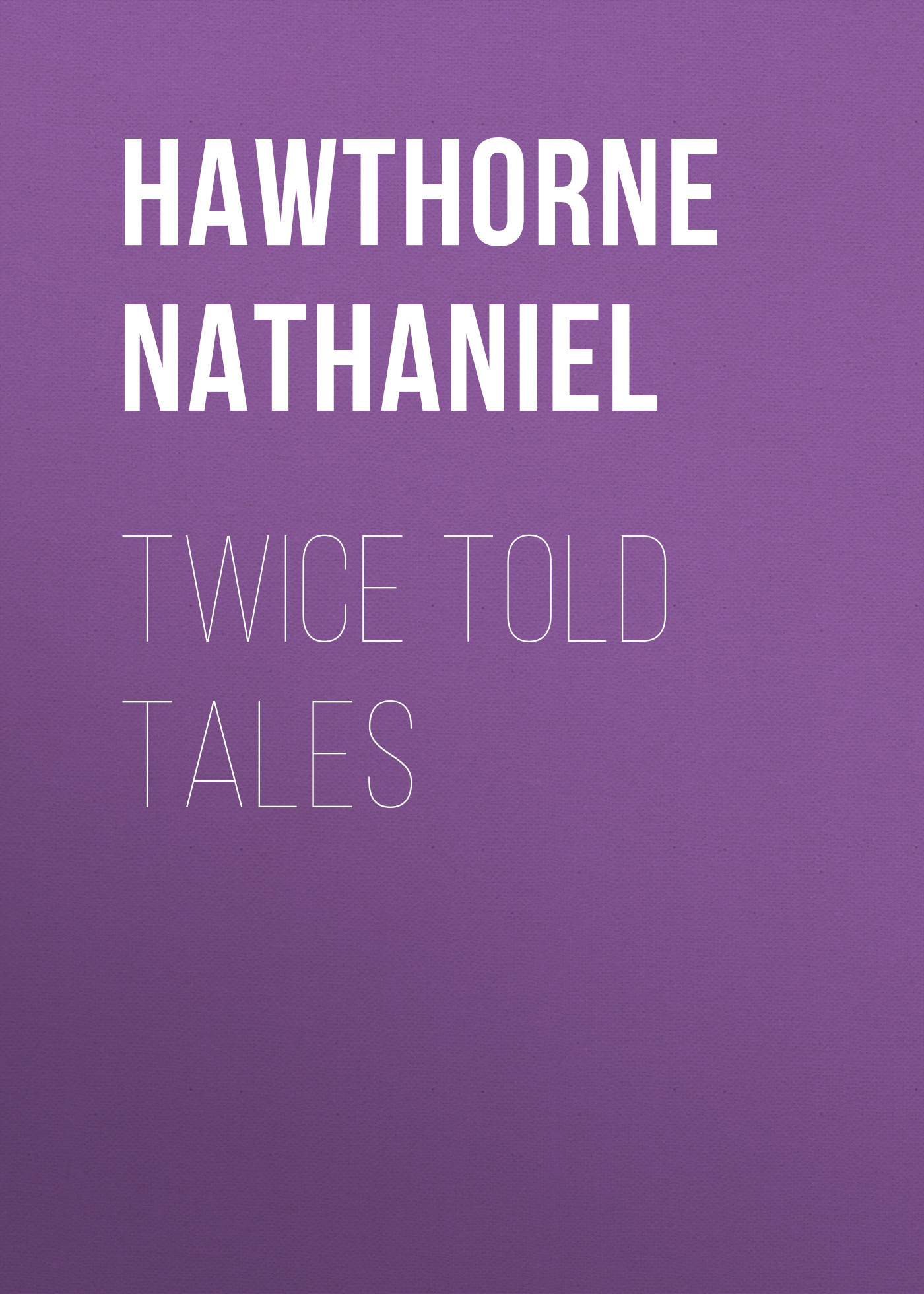 Книга Twice Told Tales из серии , созданная Nathaniel Hawthorne, может относится к жанру Литература 19 века, Зарубежная старинная литература, Зарубежная классика. Стоимость электронной книги Twice Told Tales с идентификатором 25560292 составляет 0 руб.