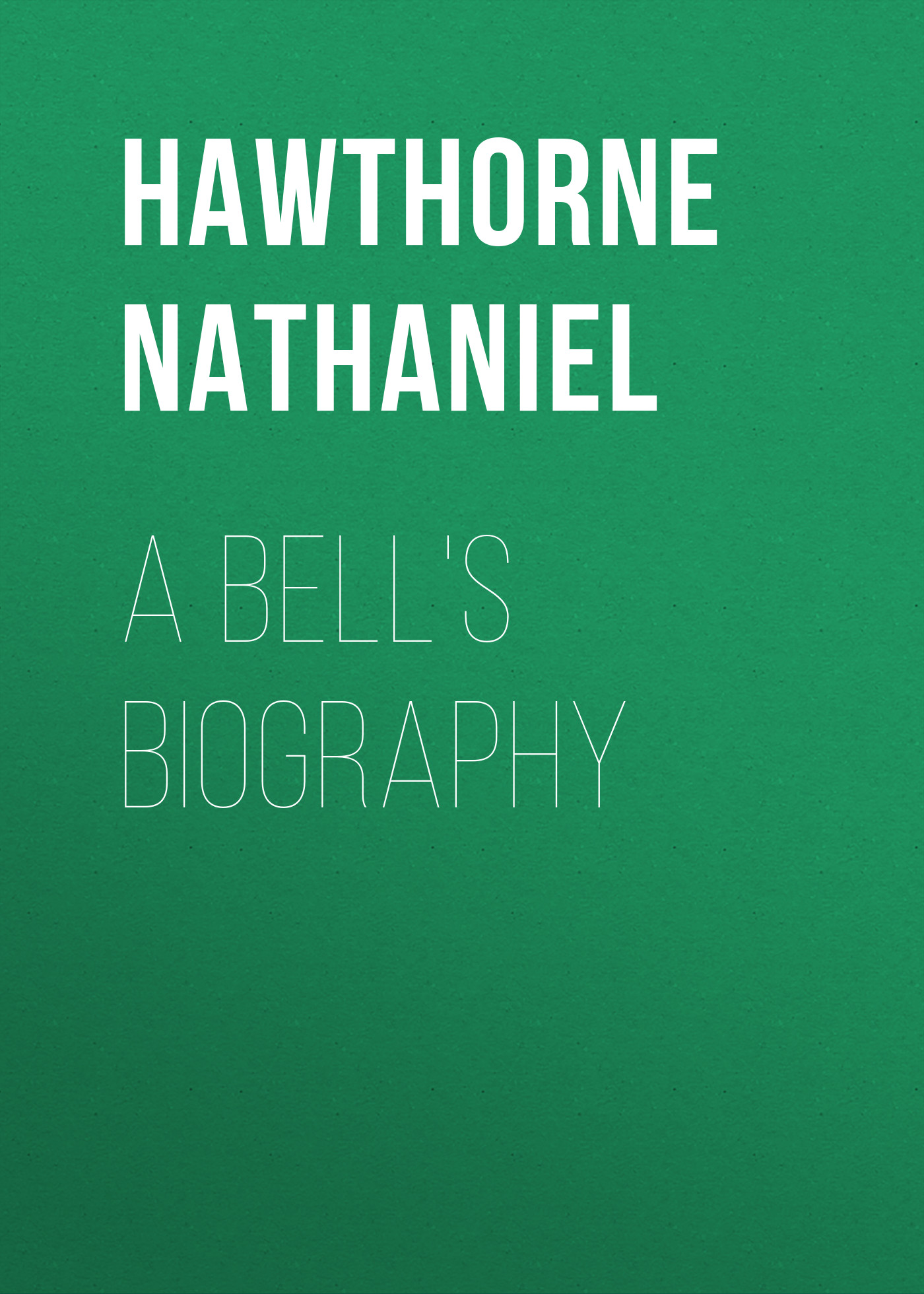 Книга A Bell's Biography из серии , созданная Nathaniel Hawthorne, может относится к жанру Литература 19 века, Зарубежная старинная литература, Зарубежная классика. Стоимость электронной книги A Bell's Biography с идентификатором 25560796 составляет 0 руб.