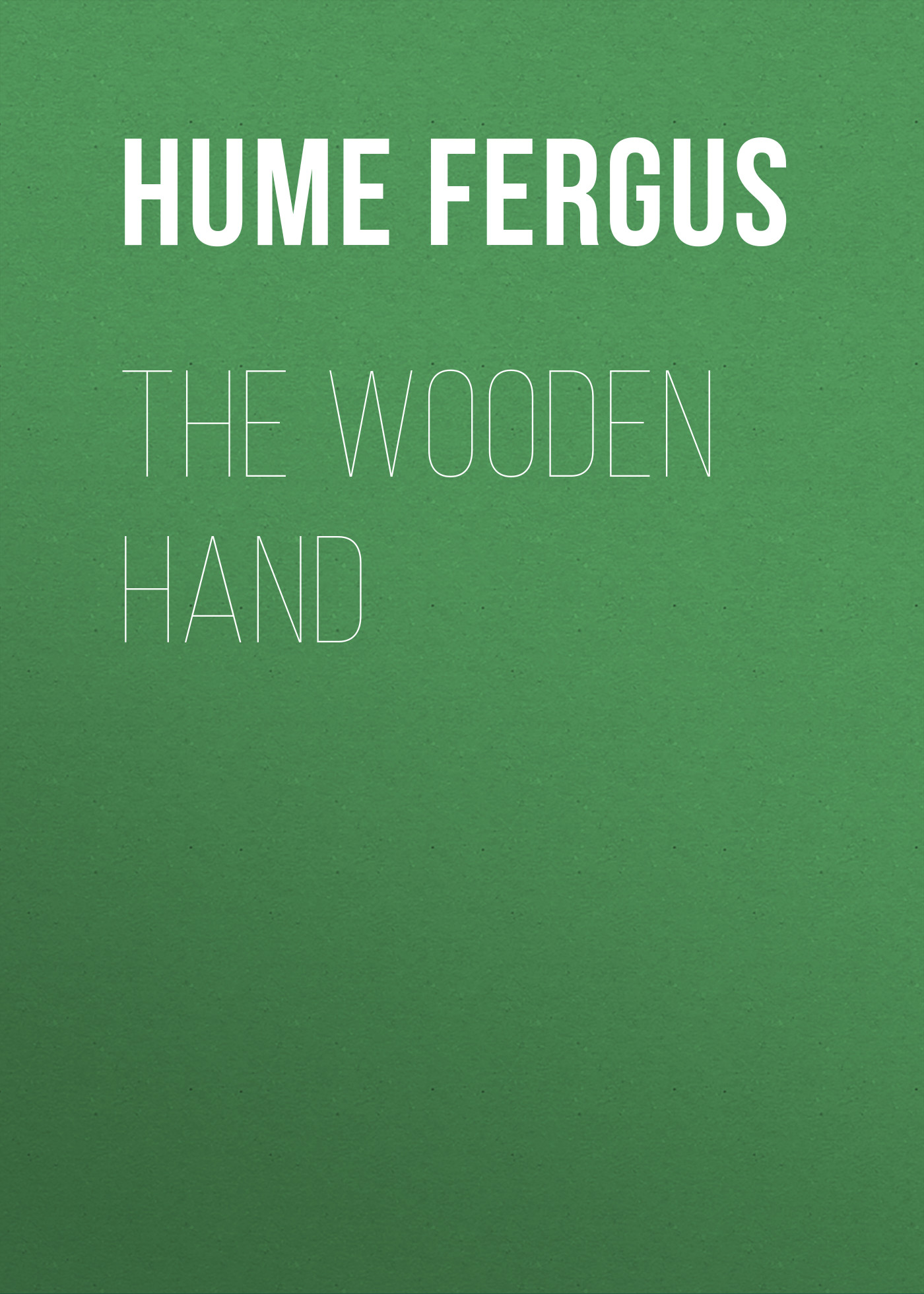 Книга The Wooden Hand из серии , созданная Fergus Hume, может относится к жанру Классические детективы, Зарубежные детективы, Зарубежная классика, Иностранные языки. Стоимость электронной книги The Wooden Hand с идентификатором 25561492 составляет 0 руб.