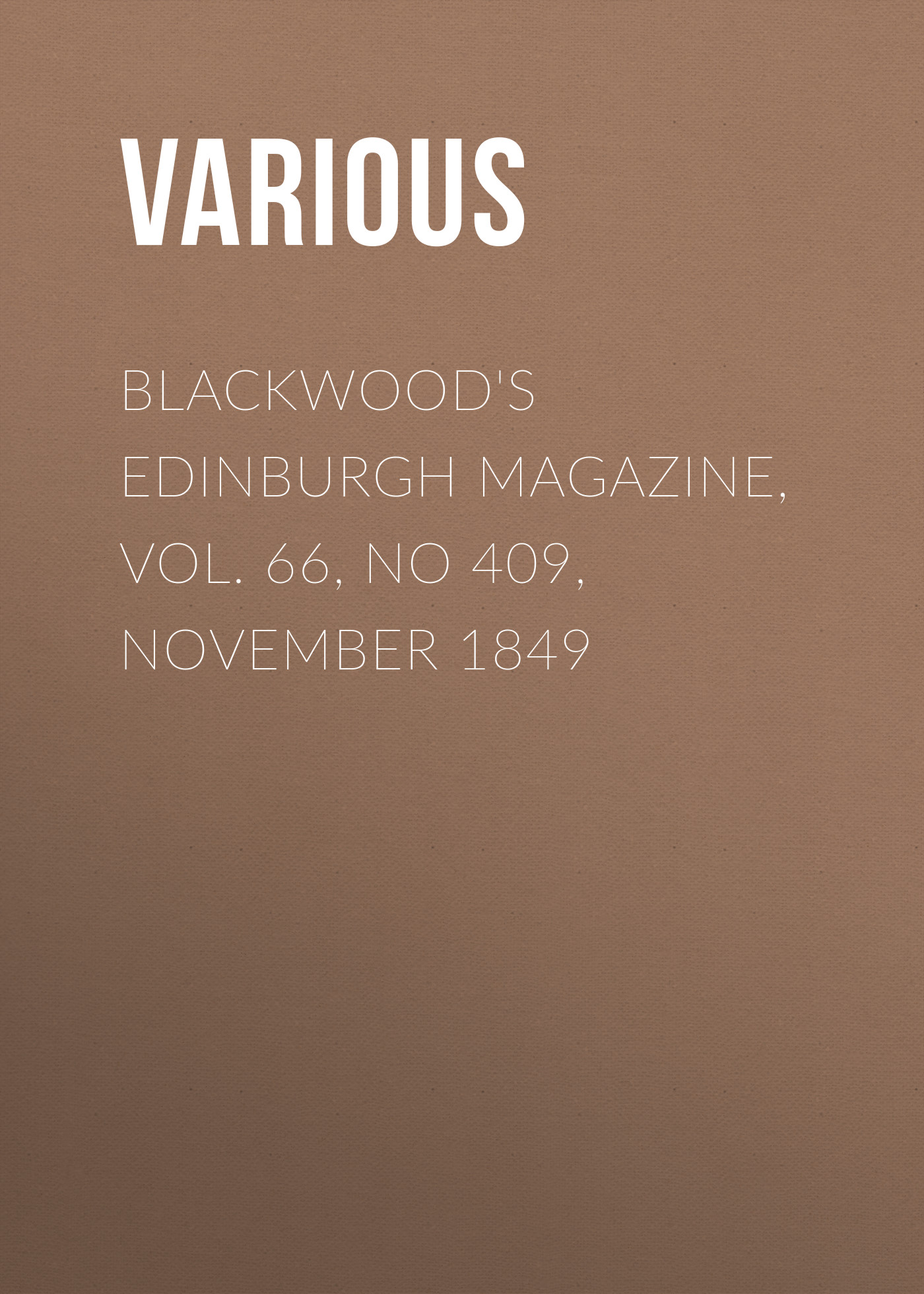 Книга Blackwood's Edinburgh Magazine, Vol. 66, No 409, November 1849 из серии , созданная  Various, может относится к жанру Журналы, Зарубежная образовательная литература, Книги о Путешествиях. Стоимость электронной книги Blackwood's Edinburgh Magazine, Vol. 66, No 409, November 1849 с идентификатором 25569399 составляет 0 руб.