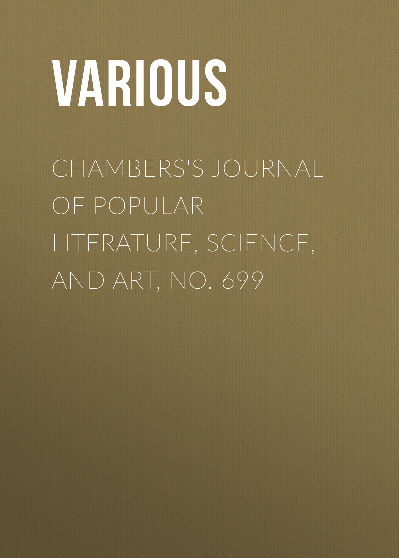 Книга Chambers's Journal of Popular Literature, Science, and Art, No. 699 из серии , созданная  Various, может относится к жанру Журналы, Зарубежная образовательная литература. Стоимость электронной книги Chambers's Journal of Popular Literature, Science, and Art, No. 699 с идентификатором 25569799 составляет 0 руб.