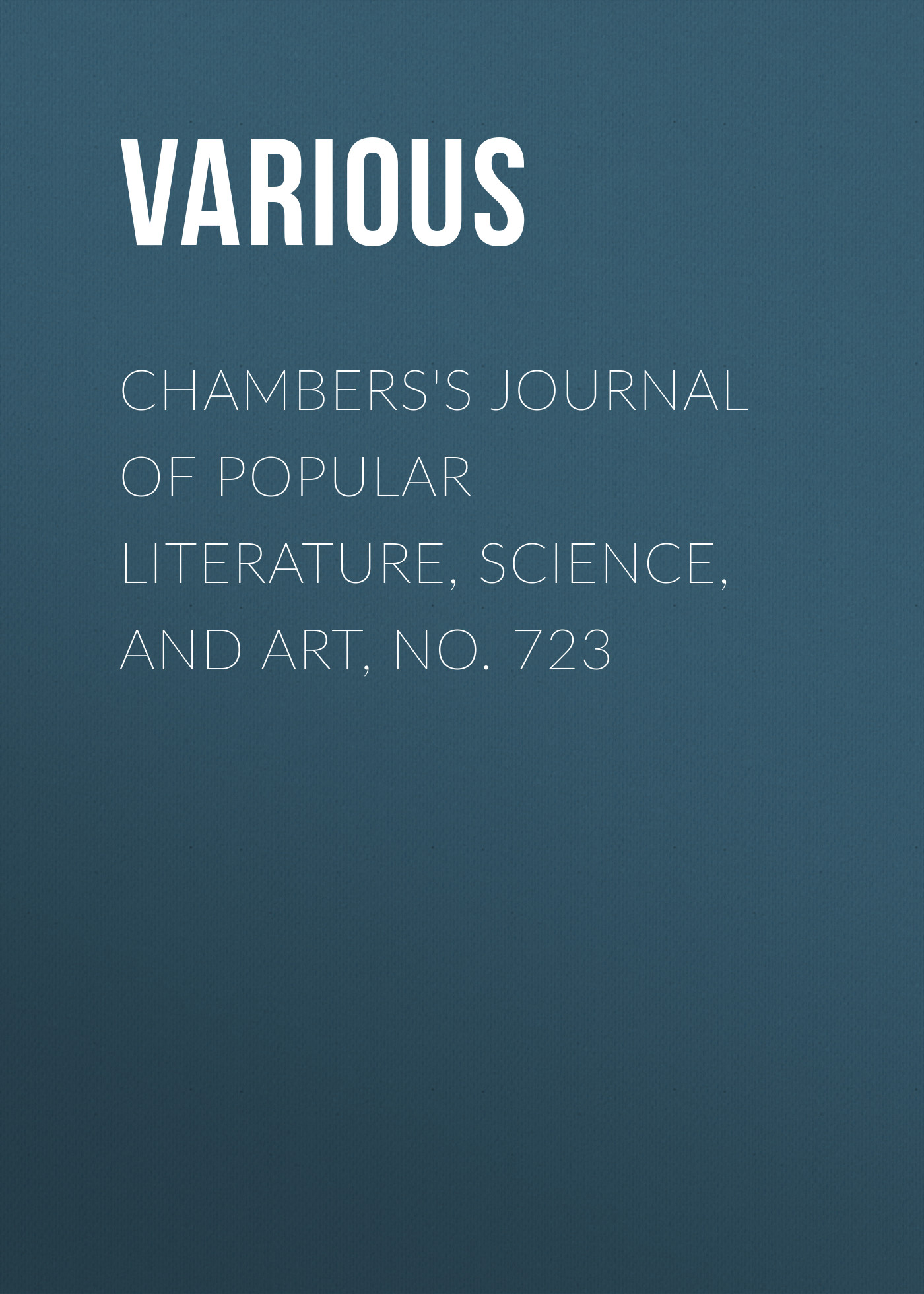 Книга Chambers's Journal of Popular Literature, Science, and Art, No. 723 из серии , созданная  Various, может относится к жанру Журналы, Зарубежная образовательная литература. Стоимость электронной книги Chambers's Journal of Popular Literature, Science, and Art, No. 723 с идентификатором 25569991 составляет 0 руб.