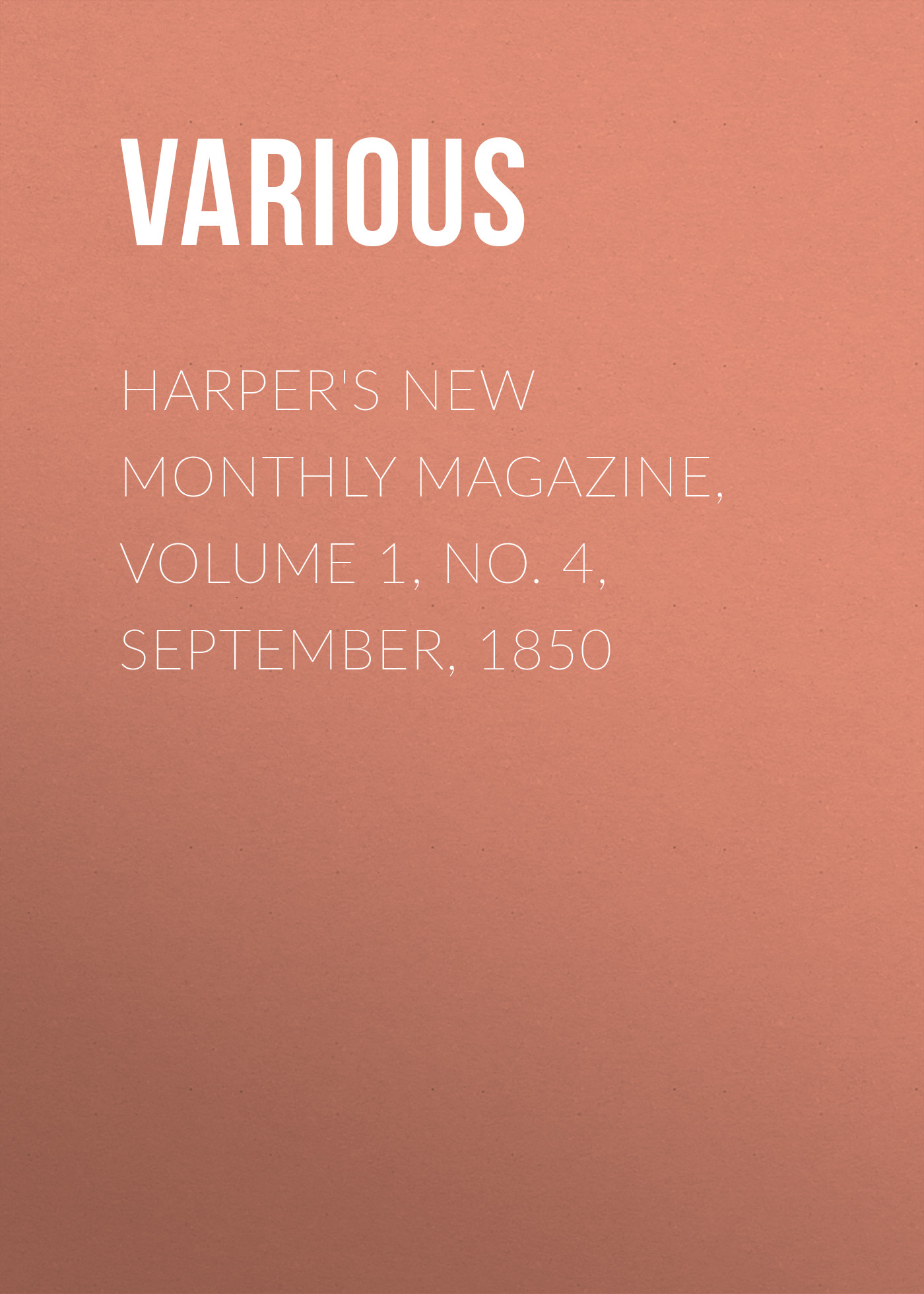 Книга Harper's New Monthly Magazine, Volume 1, No. 4, September, 1850 из серии , созданная  Various, может относится к жанру Журналы, Зарубежная образовательная литература. Стоимость электронной книги Harper's New Monthly Magazine, Volume 1, No. 4, September, 1850 с идентификатором 25715191 составляет 0 руб.