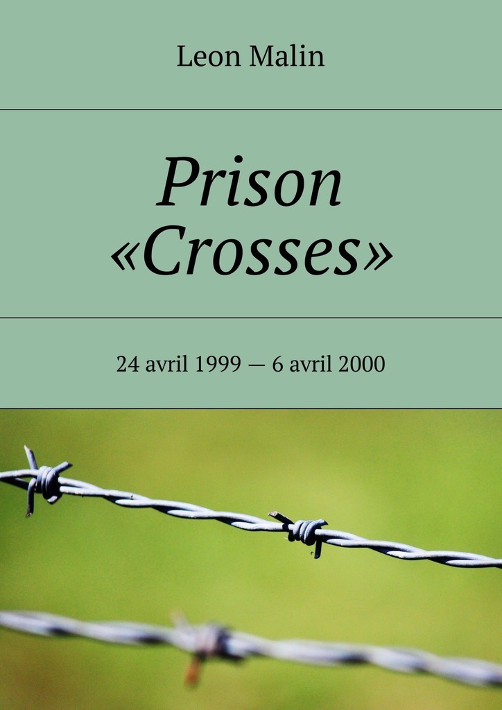Prison«Crosses». 24 avril 1999 – 6 avril 2000