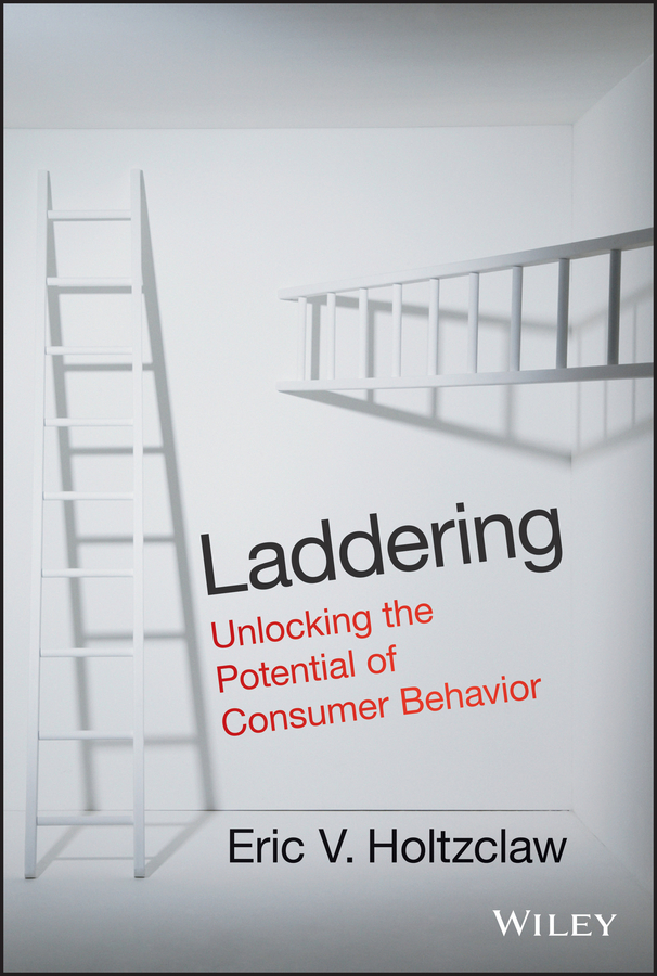 Laddering. Unlocking the Potential of Consumer Behavior