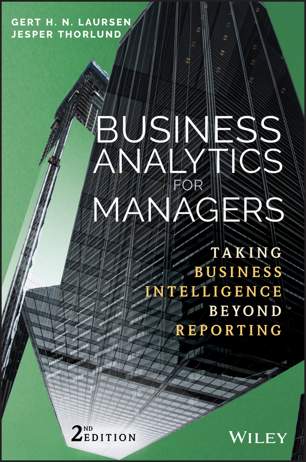 Business Analytics for Managers. Taking Business Intelligence Beyond Reporting