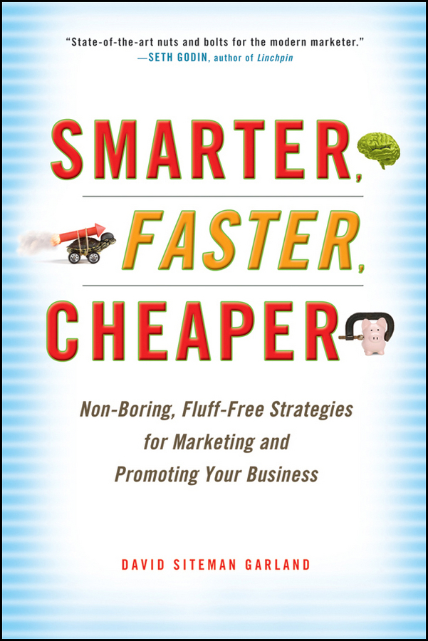 Smarter, Faster, Cheaper. Non-Boring, Fluff-Free Strategies for Marketing and Promoting Your Business