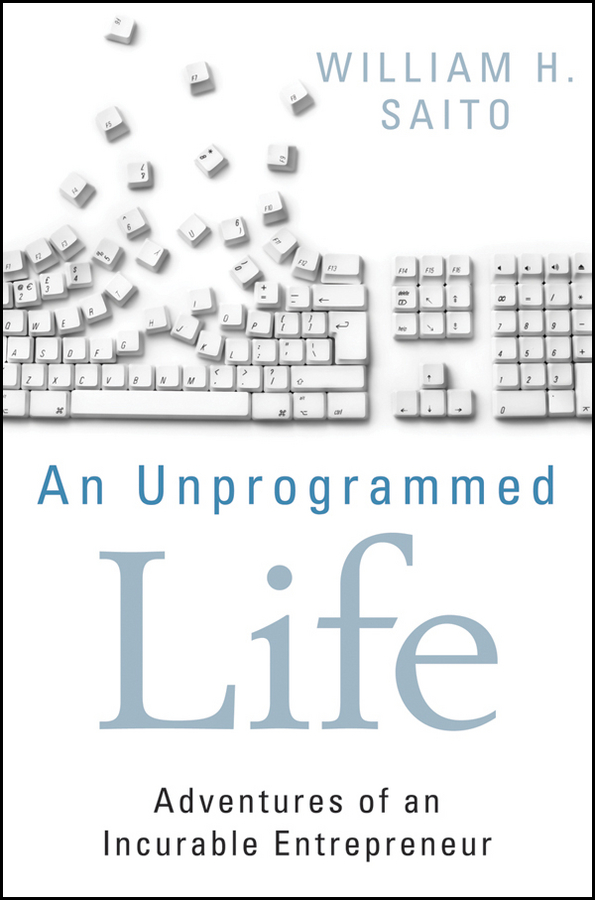 An Unprogrammed Life. Adventures of an Incurable Entrepreneur