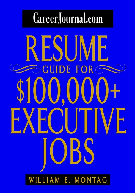 CareerJournal.com Resume Guide for $100,000 + Executive Jobs