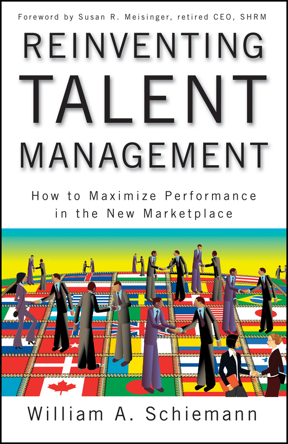 Reinventing Talent Management. How to Maximize Performance in the New Marketplace