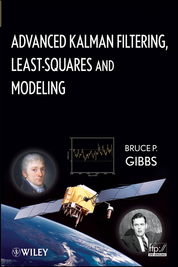 Advanced Kalman Filtering, Least-Squares and Modeling. A Practical Handbook
