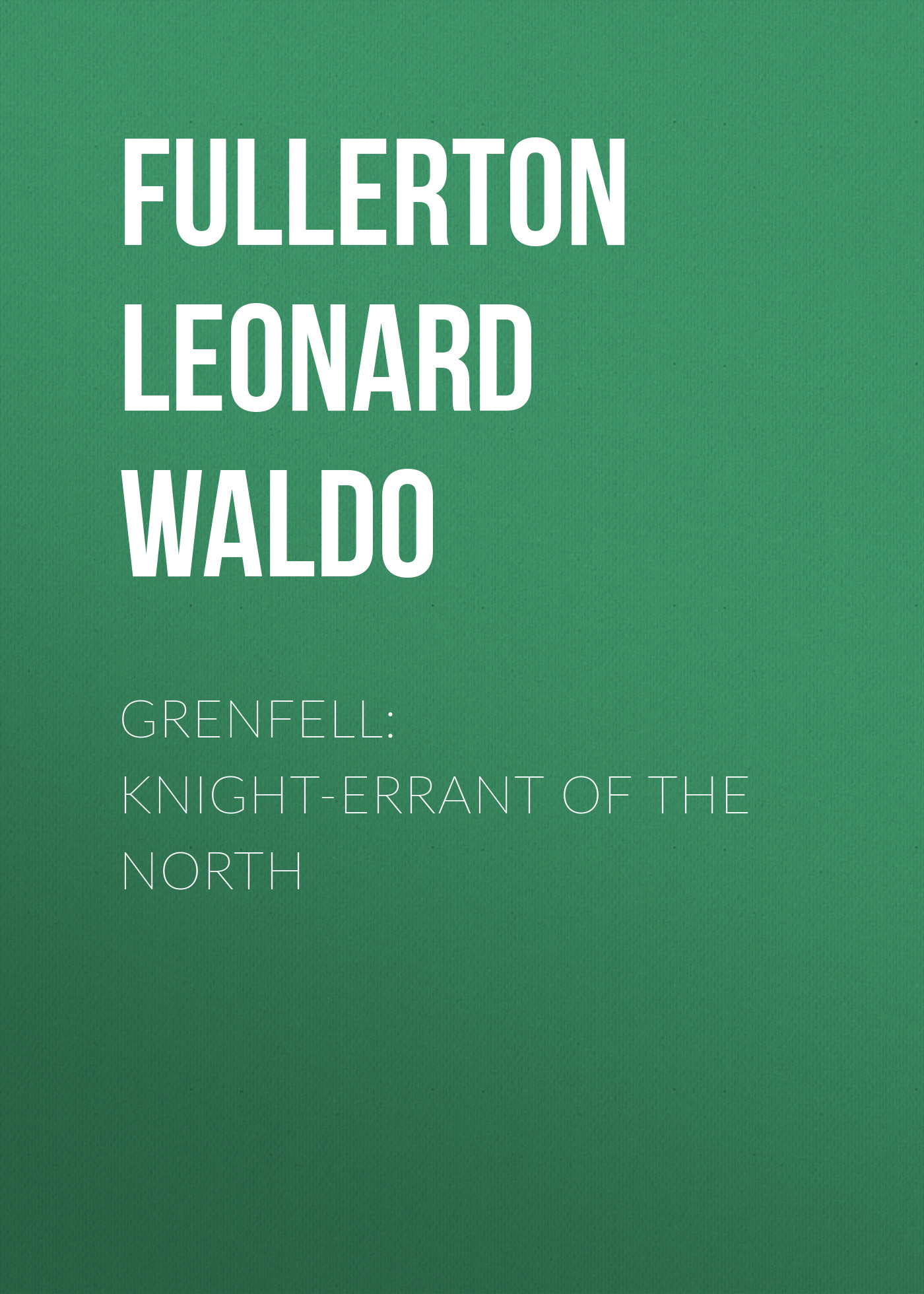 Книга Grenfell: Knight-Errant of the North из серии , созданная Fullerton Waldo, может относится к жанру Зарубежная классика, История, Зарубежная образовательная литература, Зарубежная старинная литература. Стоимость электронной книги Grenfell: Knight-Errant of the North с идентификатором 34283296 составляет 0 руб.